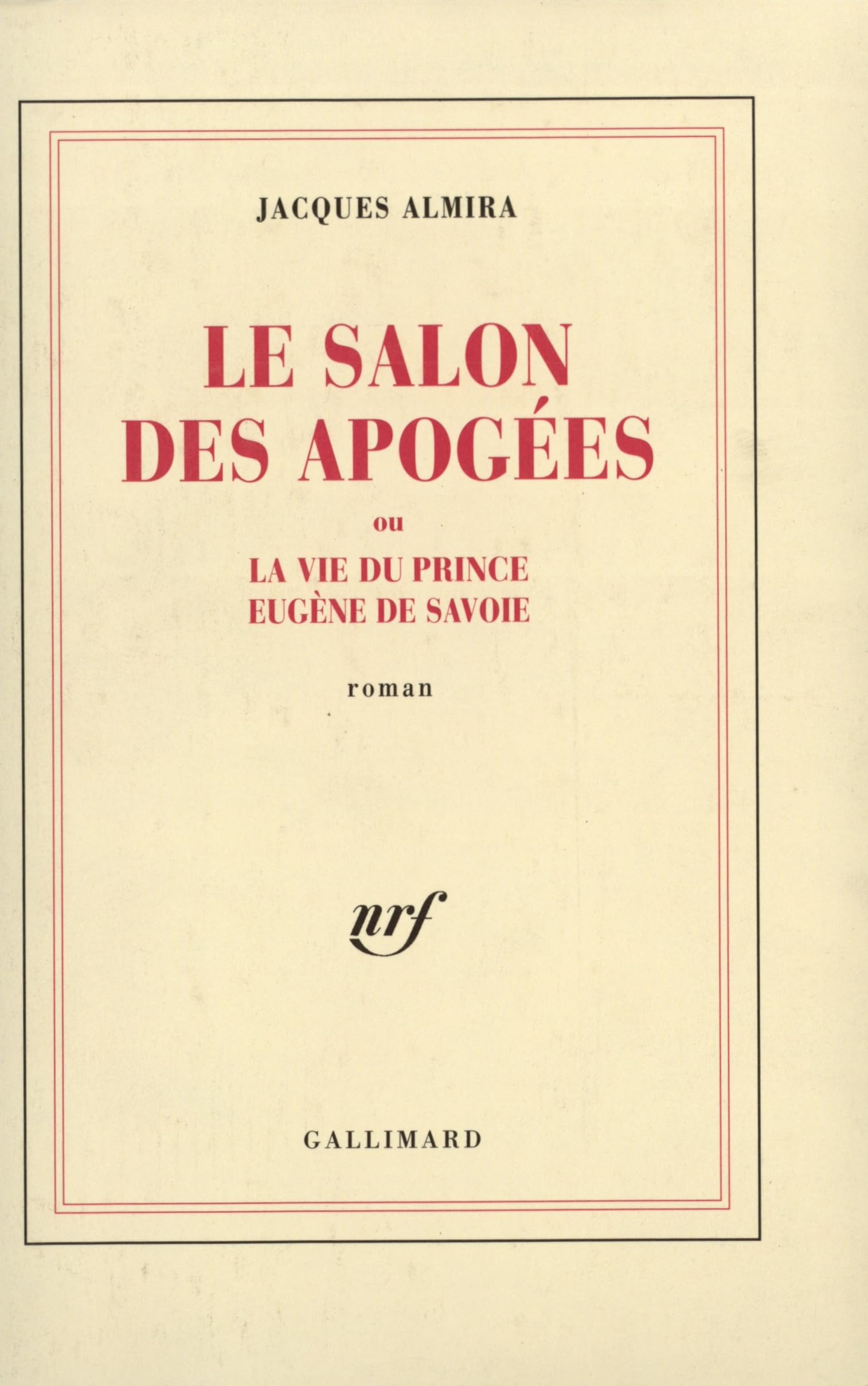 Le Salon des Apogées ou La vie du prince Eugène de Savoie book