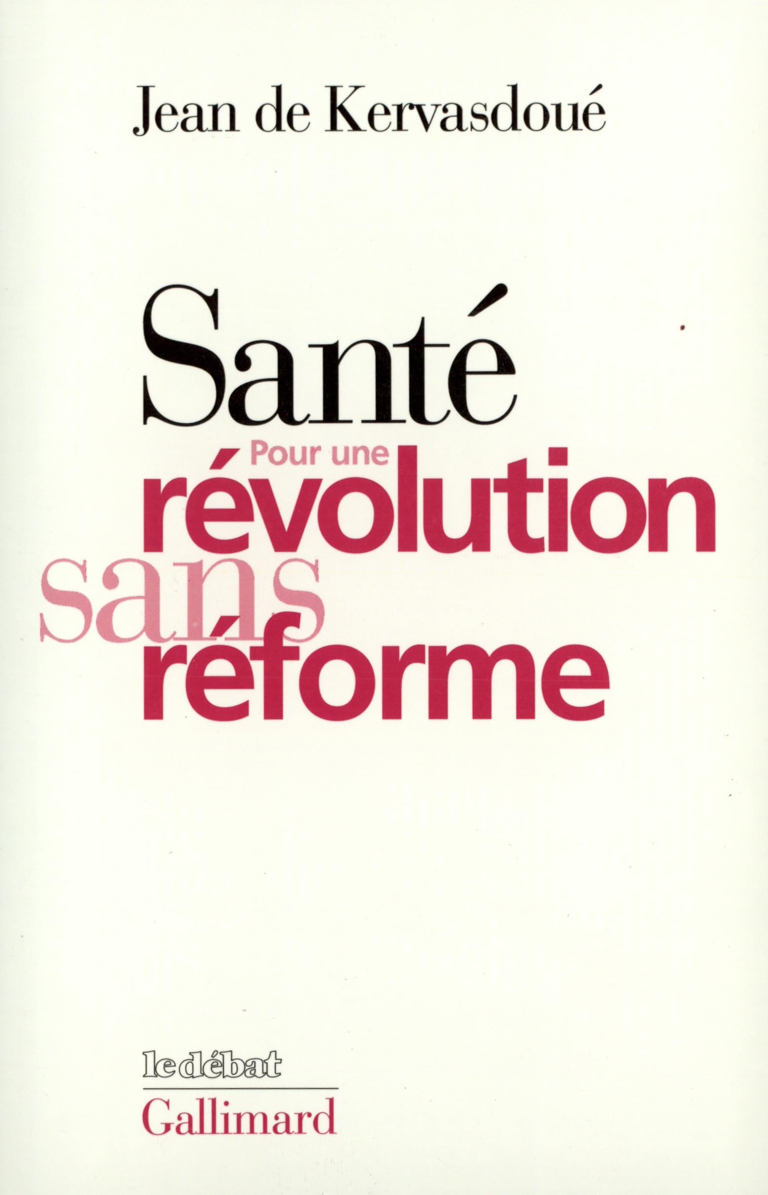 Sante: Pour Une Revolution Sans Reforme (Bibliotheque de la Pleiade) Medicine