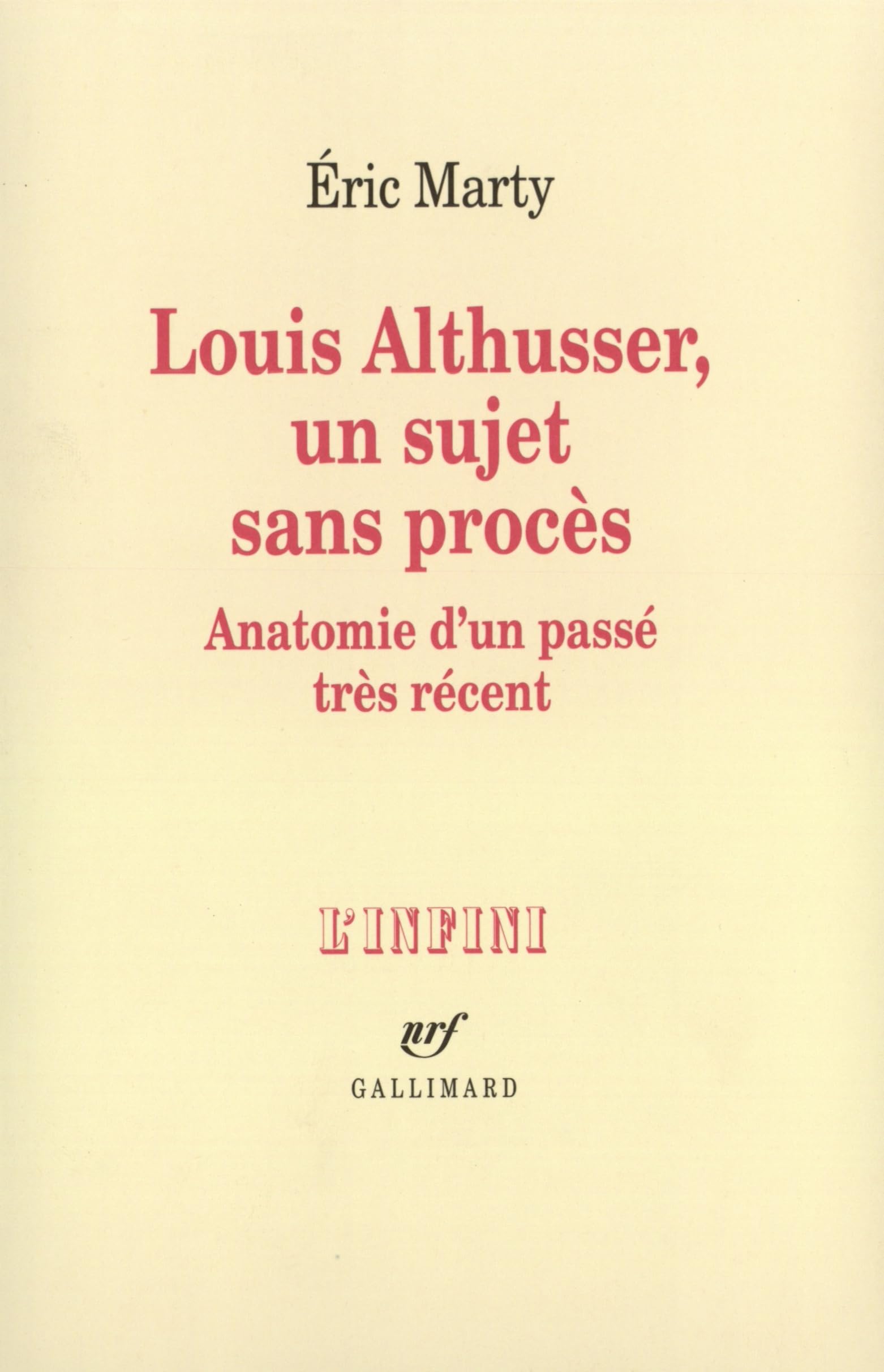 Louis Althusser, un sujet sans procès: Anatomie d'un passé très récent Contemporary literature