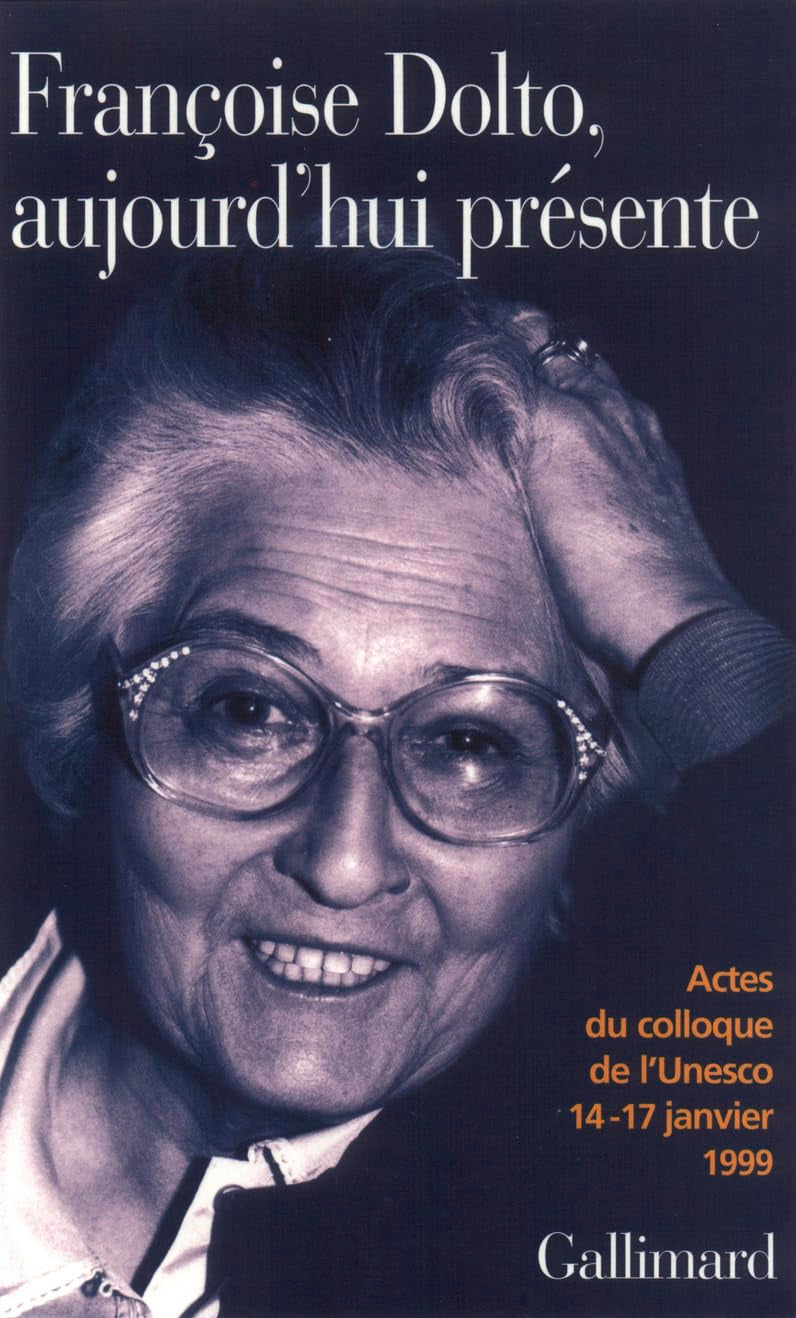 Françoise Dolto aujourd'hui présente, UNESCO, janvier 1999 book
