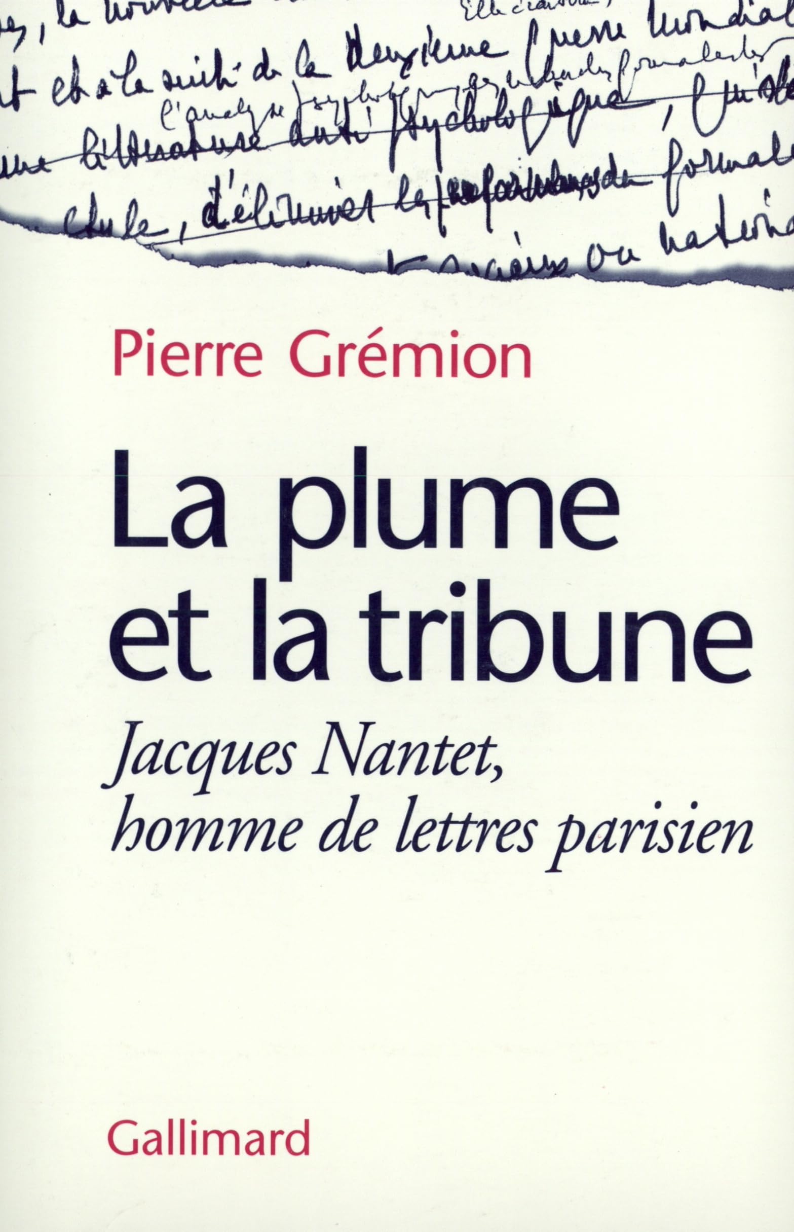 La Plume et la tribune: Jacques Nantet, homme de lettres parisien book