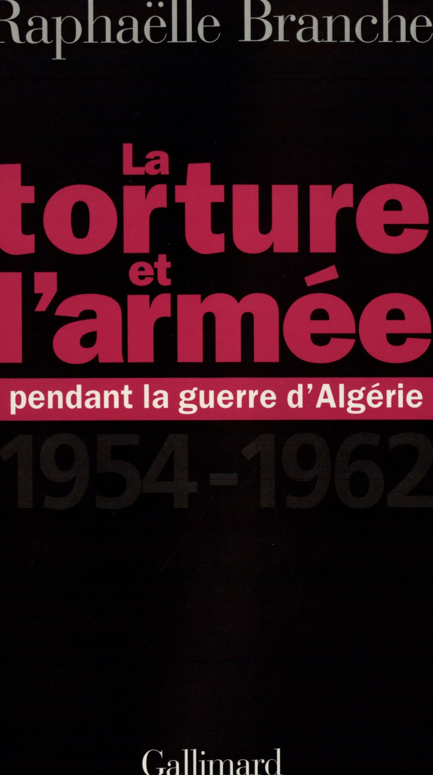 La Torture et l'Armée pendant la guerre d'Algérie, 1954-1962 book