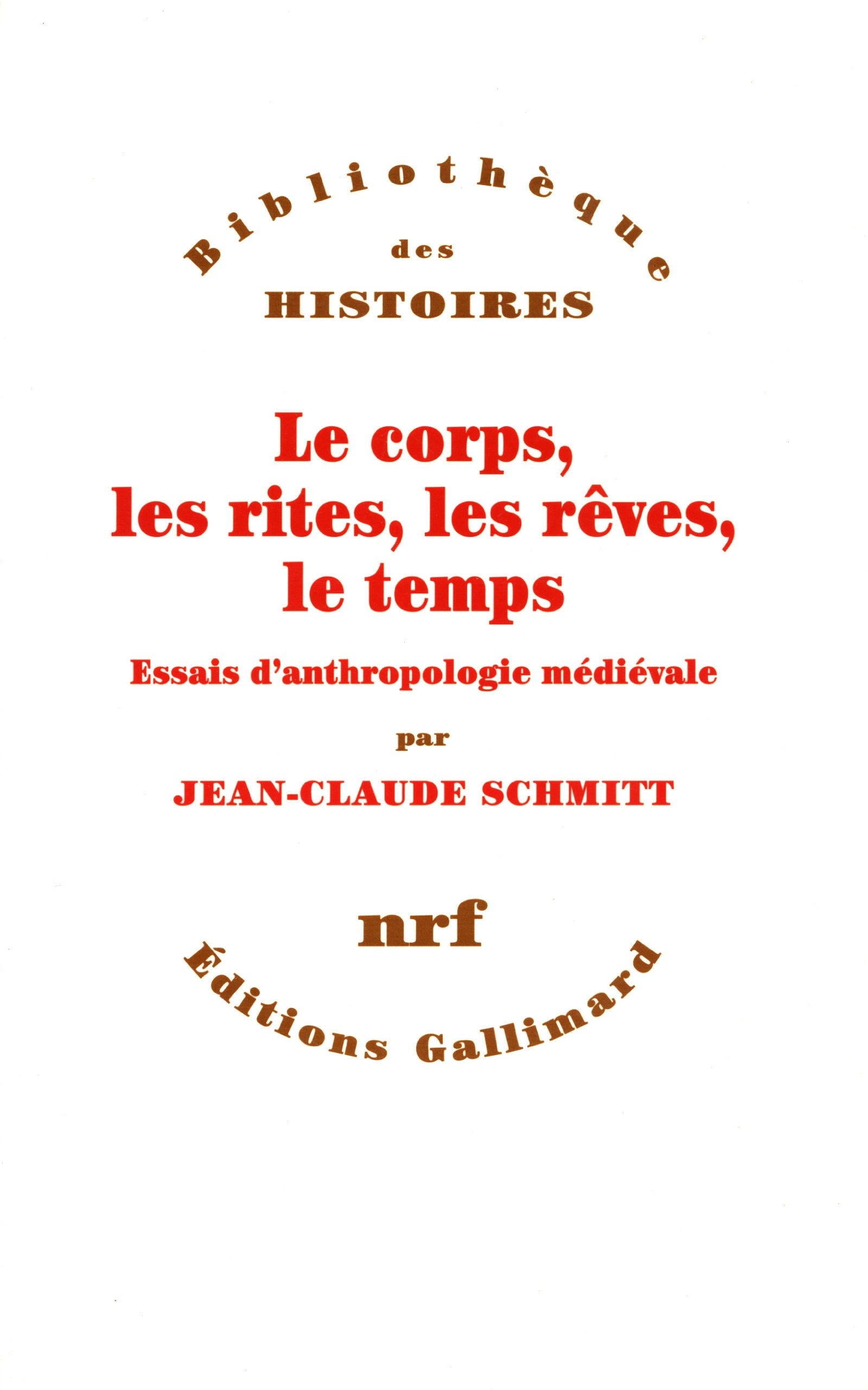 Le corps, les rites, les rêves, le temps: Essais d'anthropologie médiévale Essays & Short Stories