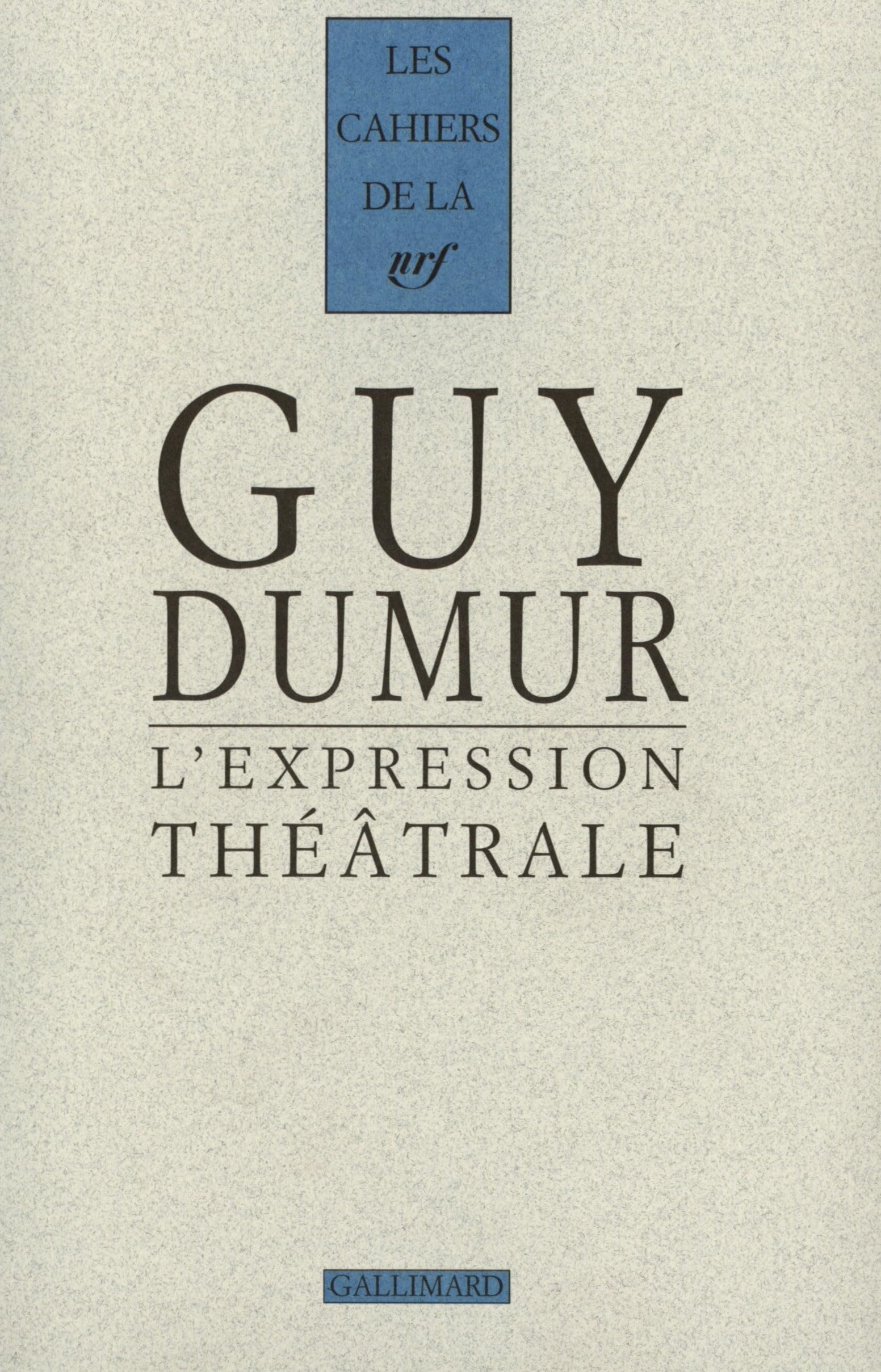 L'Expression Theatrale, 1944-1991 (Cahiers de la Nrf) Contemporary literature