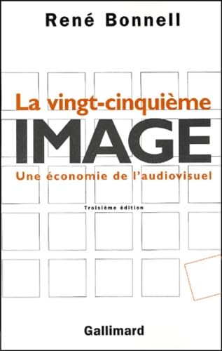 La Vingt-cinquième image : Une économie de l'audiovisuel book