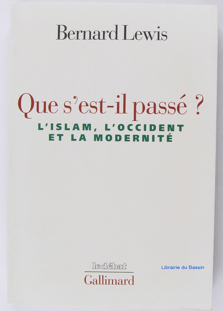 Que s'est-il passé ?: L'Islam, l'Occident et la modernité Books