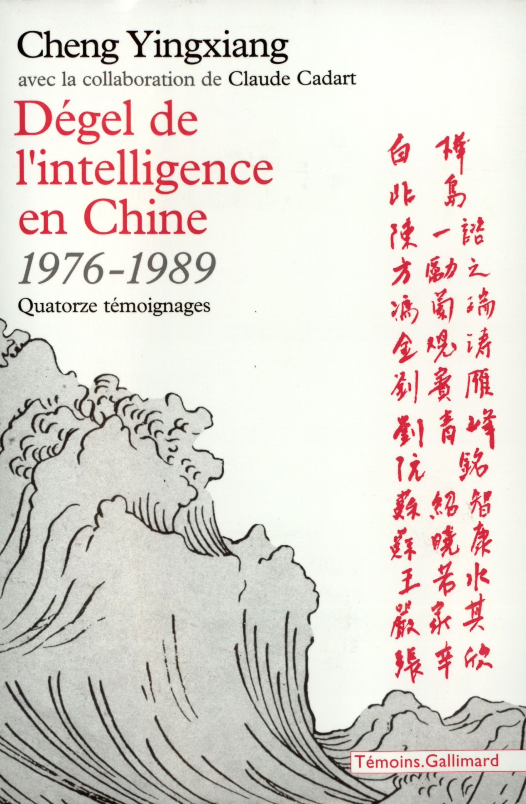 Dégel de l'intelligence en Chine (1976-1989): Quatorze témoignages Essays & Short Stories