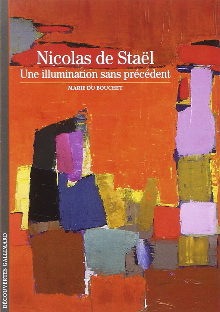 Nicolas de Staël : Une illumination sans précédent: Une Illumination Sans Precedent (Decouvertes Gallimard, Band 432) Essays & Short Stories