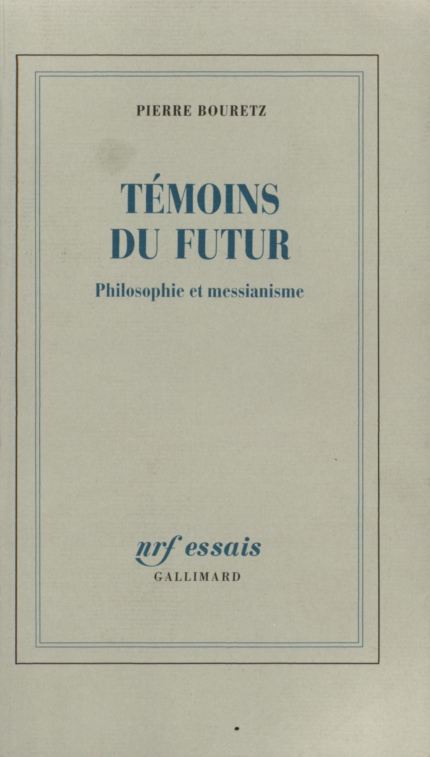 Témoins du futur: Philosophie et messianisme Essays & Short Stories