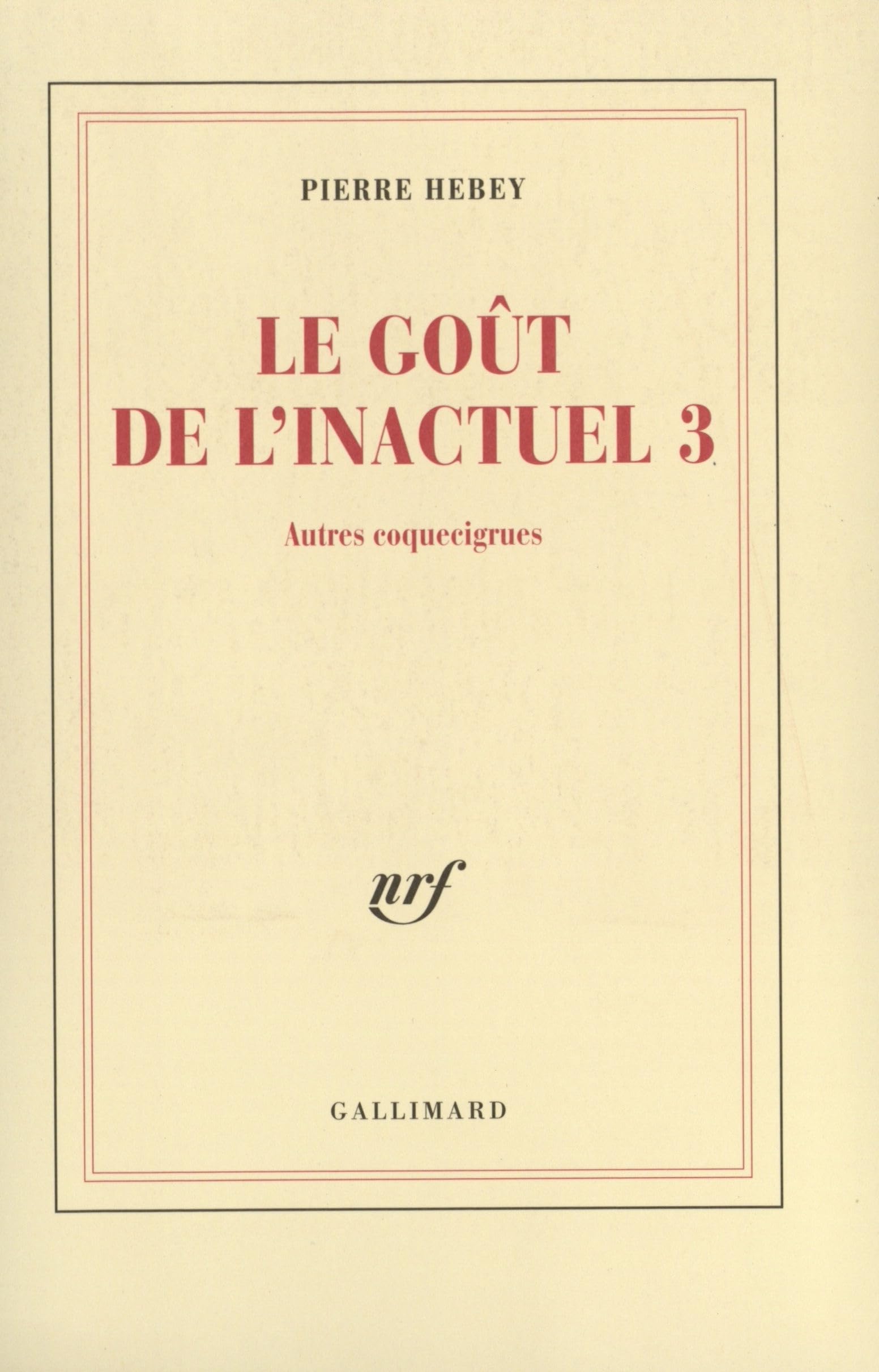 Le Goût de l'inactuel 3: Autres coquecigrues Essays & Short Stories