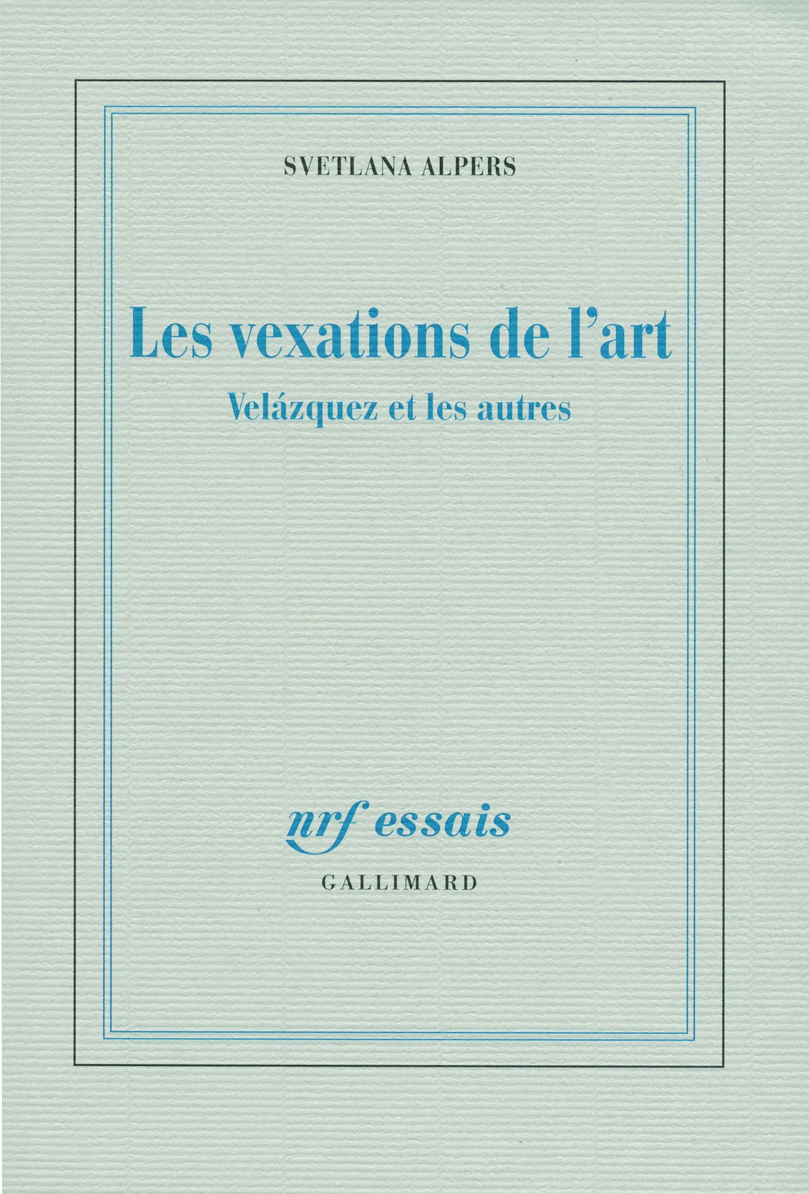 Les vexations de l'art: Velázquez et les autres Essays & Short Stories