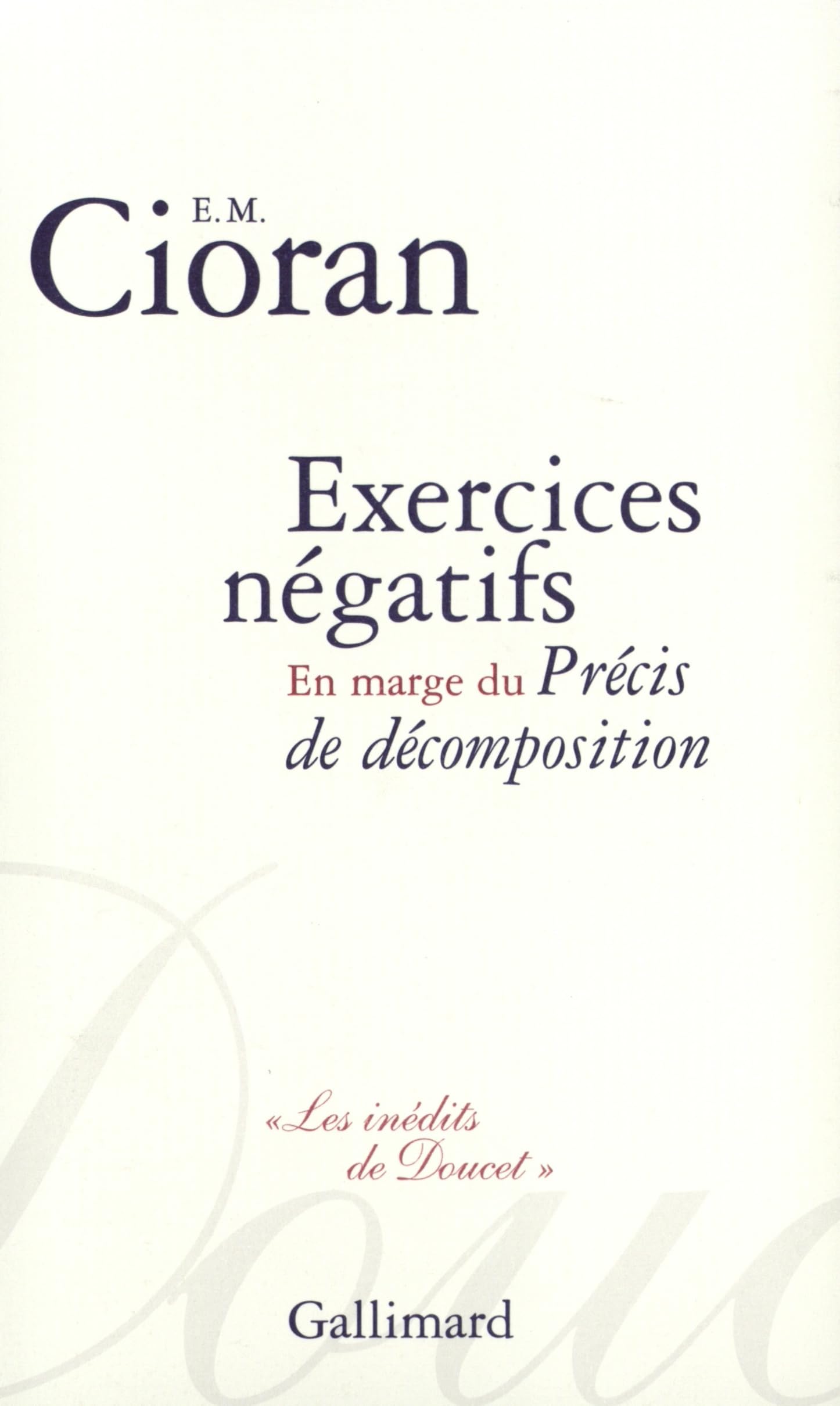 Exercices négatifs: En marge du "Précis de décomposition" Essays & Short Stories
