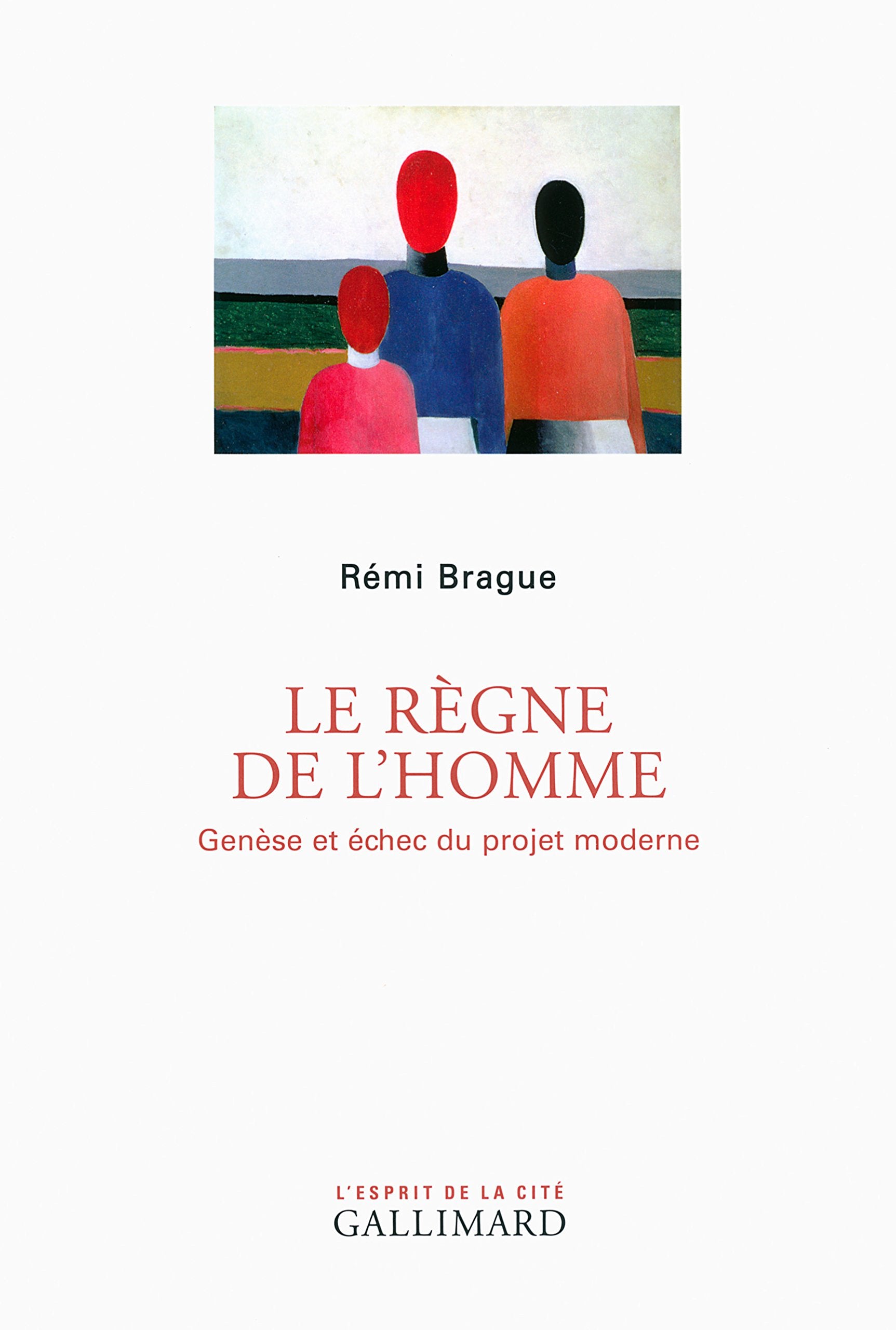 Le règne de l'homme: Genèse et échec du projet moderne Philosophy
