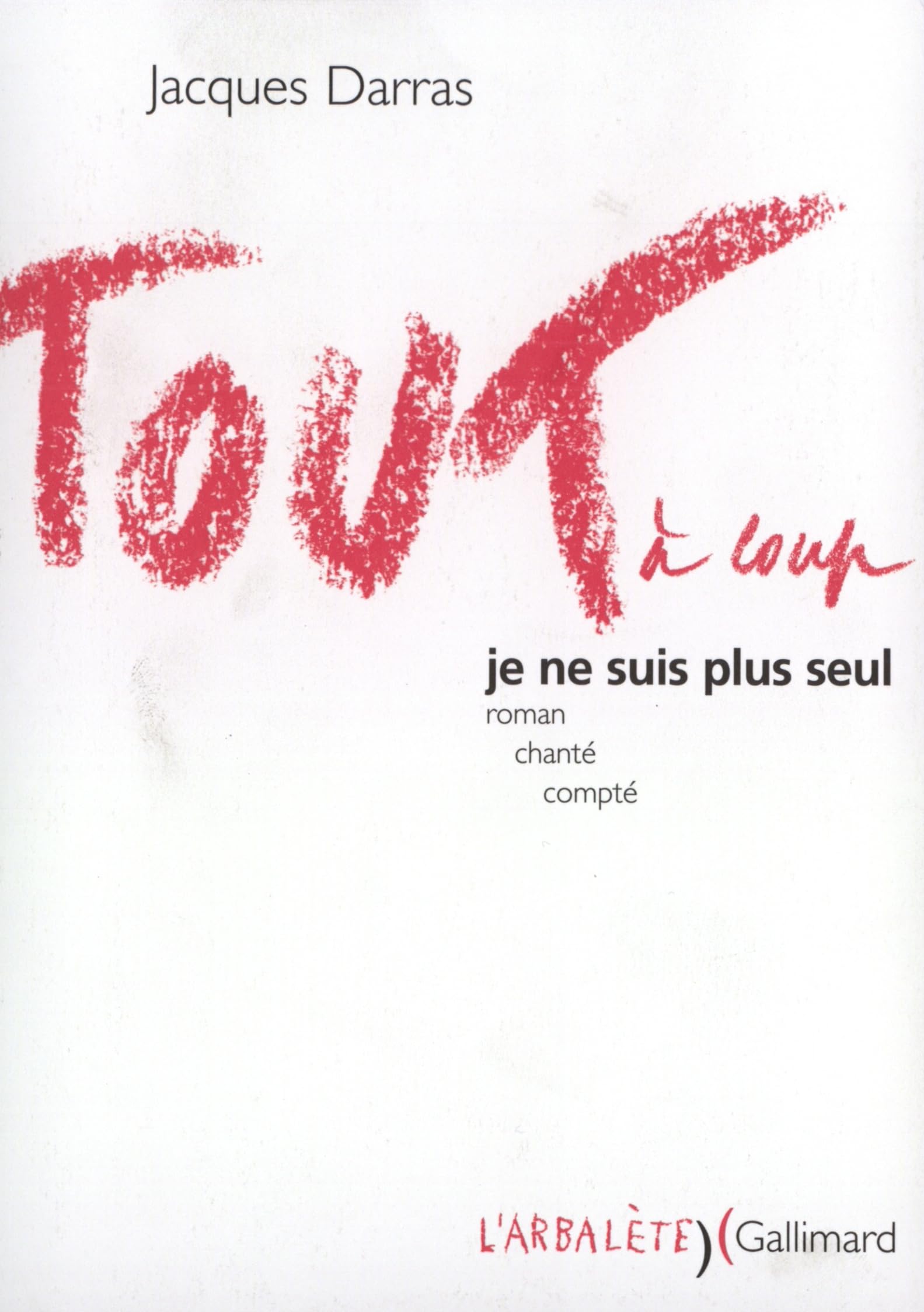 Tout à coup je ne suis plus seul: Roman chanté compté Contemporary literature