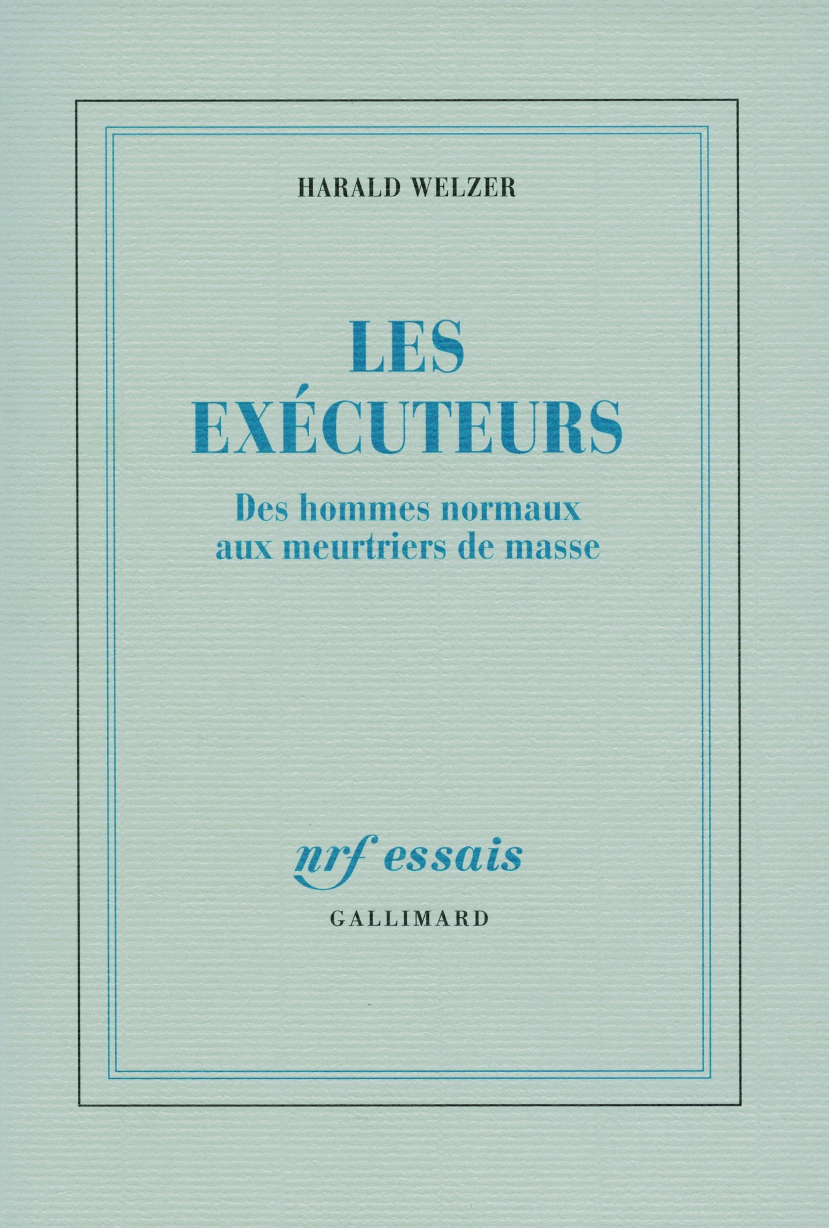 Les exécuteurs: Des hommes normaux aux meurtriers de masse Essays & Short Stories