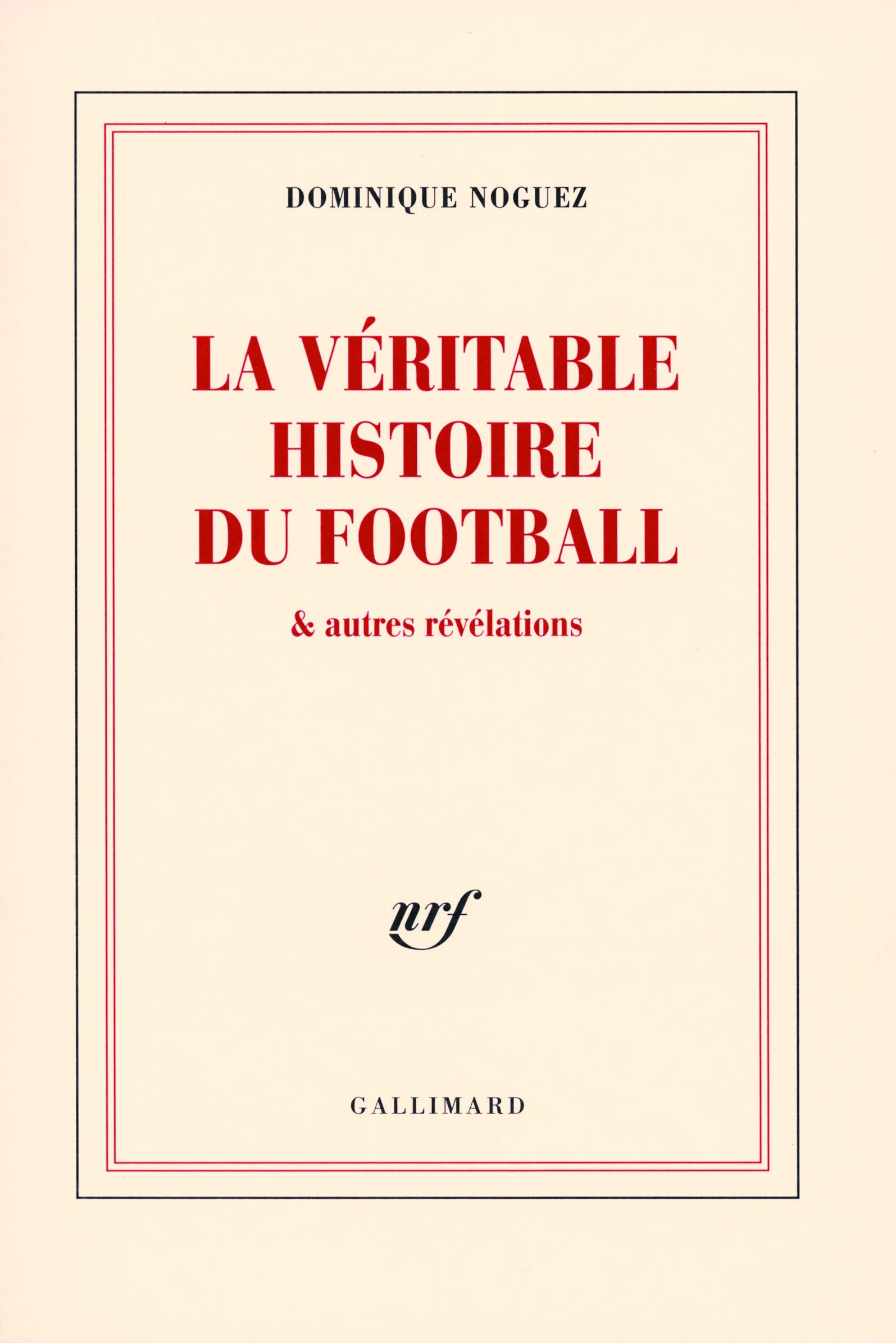 La véritable histoire du football & autres révélations Essays & Short Stories