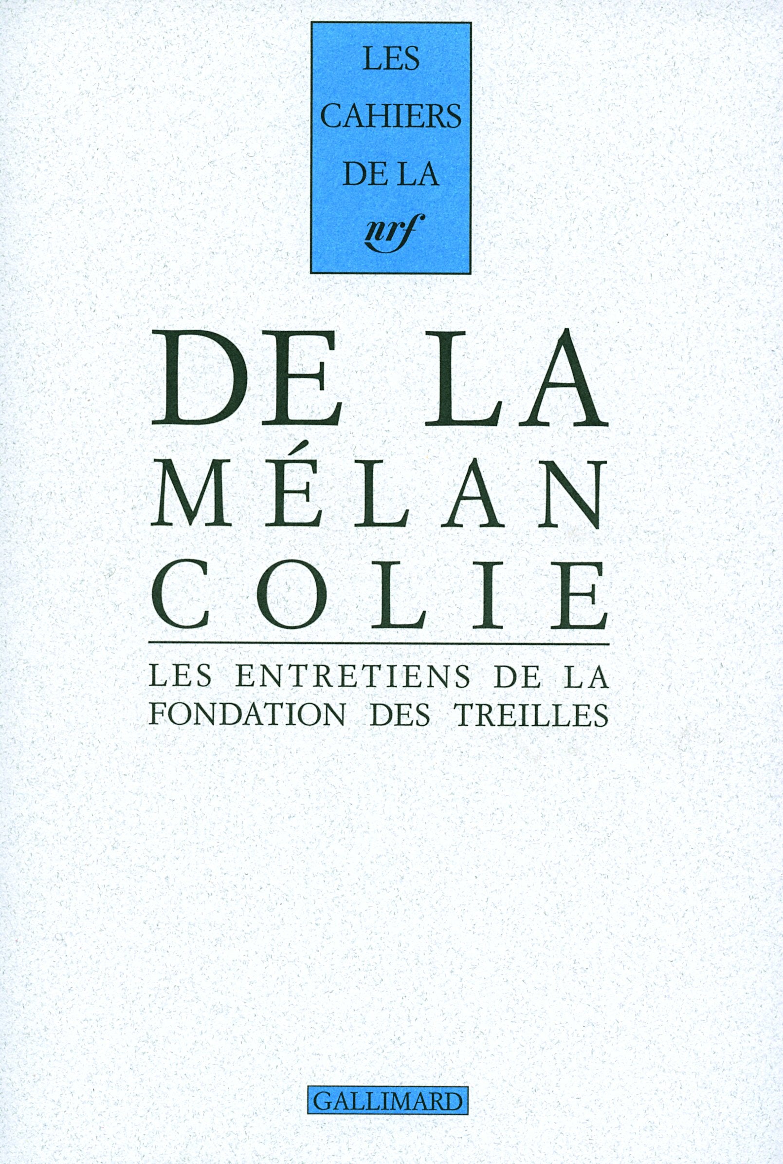 De la Mélancolie: Les entretiens de la Fondation des Treilles Contemporary literature