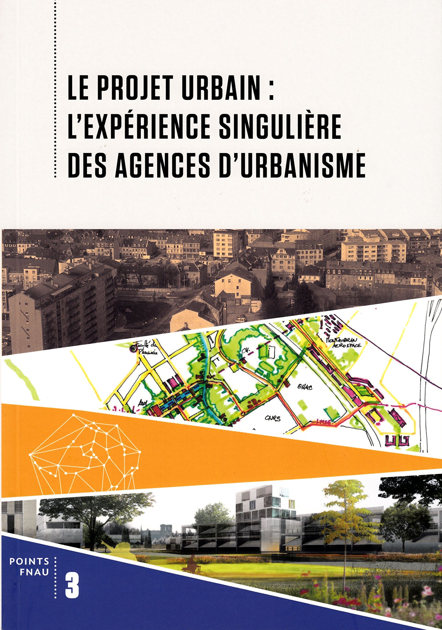 Le projet urbain : l'expérience singulière des agences d'urbanisme book