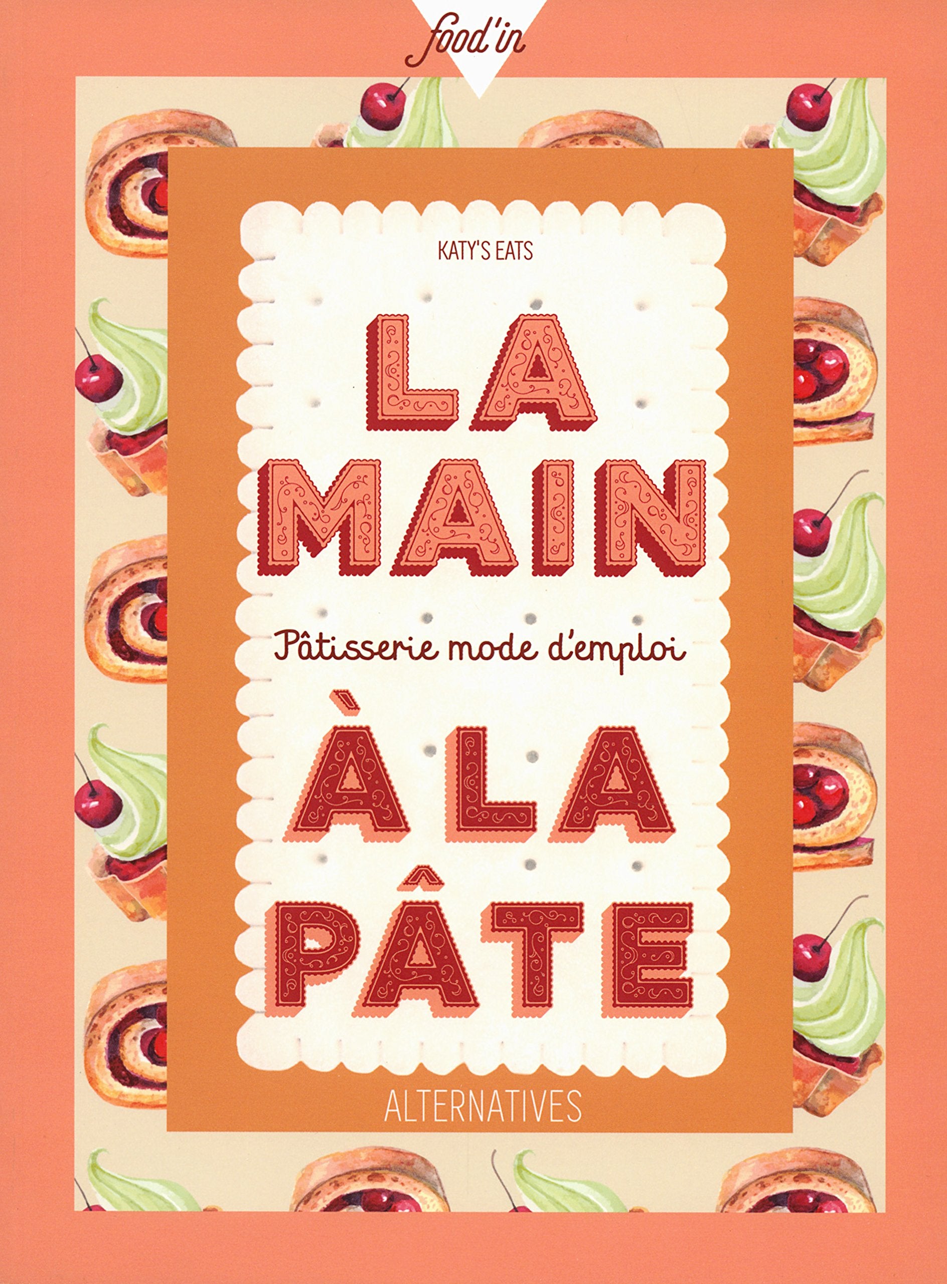 La main à la pâte: Pâtisserie mode d'emploi book