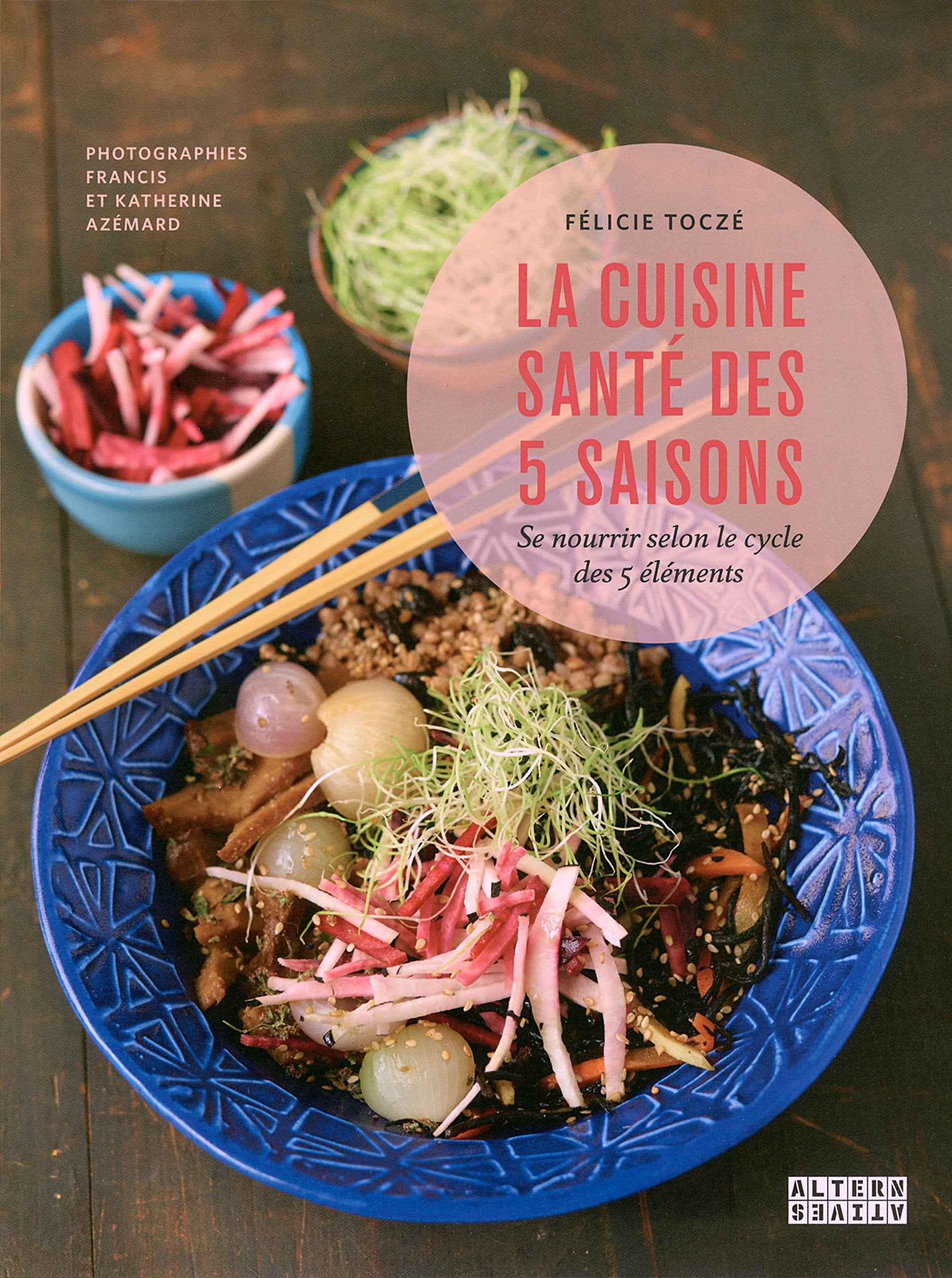 La cuisine santé des 5 saisons: Se nourrir selon le cycle des 5 éléments book