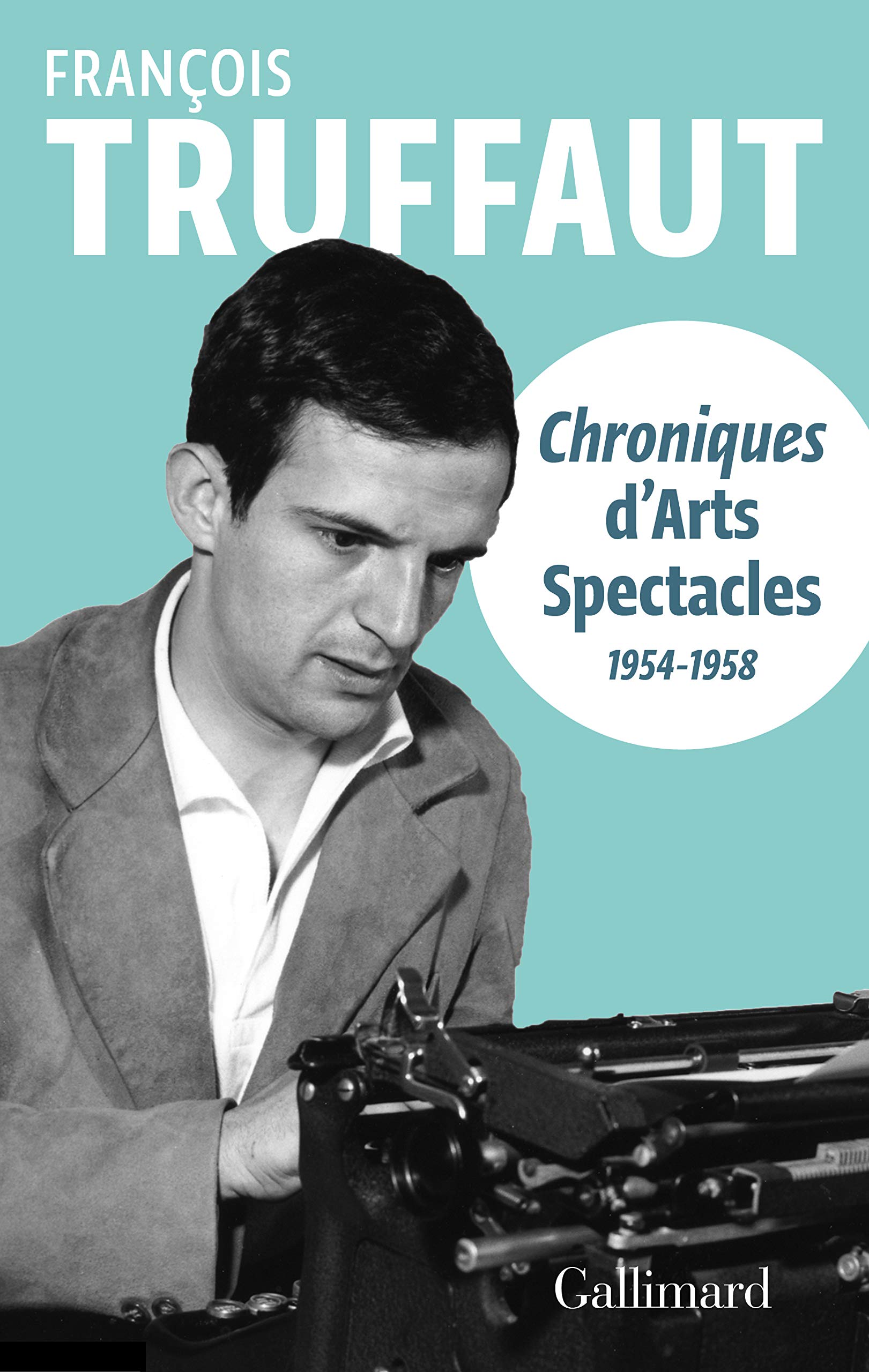 Chroniques d'arts-spectacles: (1954-1958) Film, Art & Culture