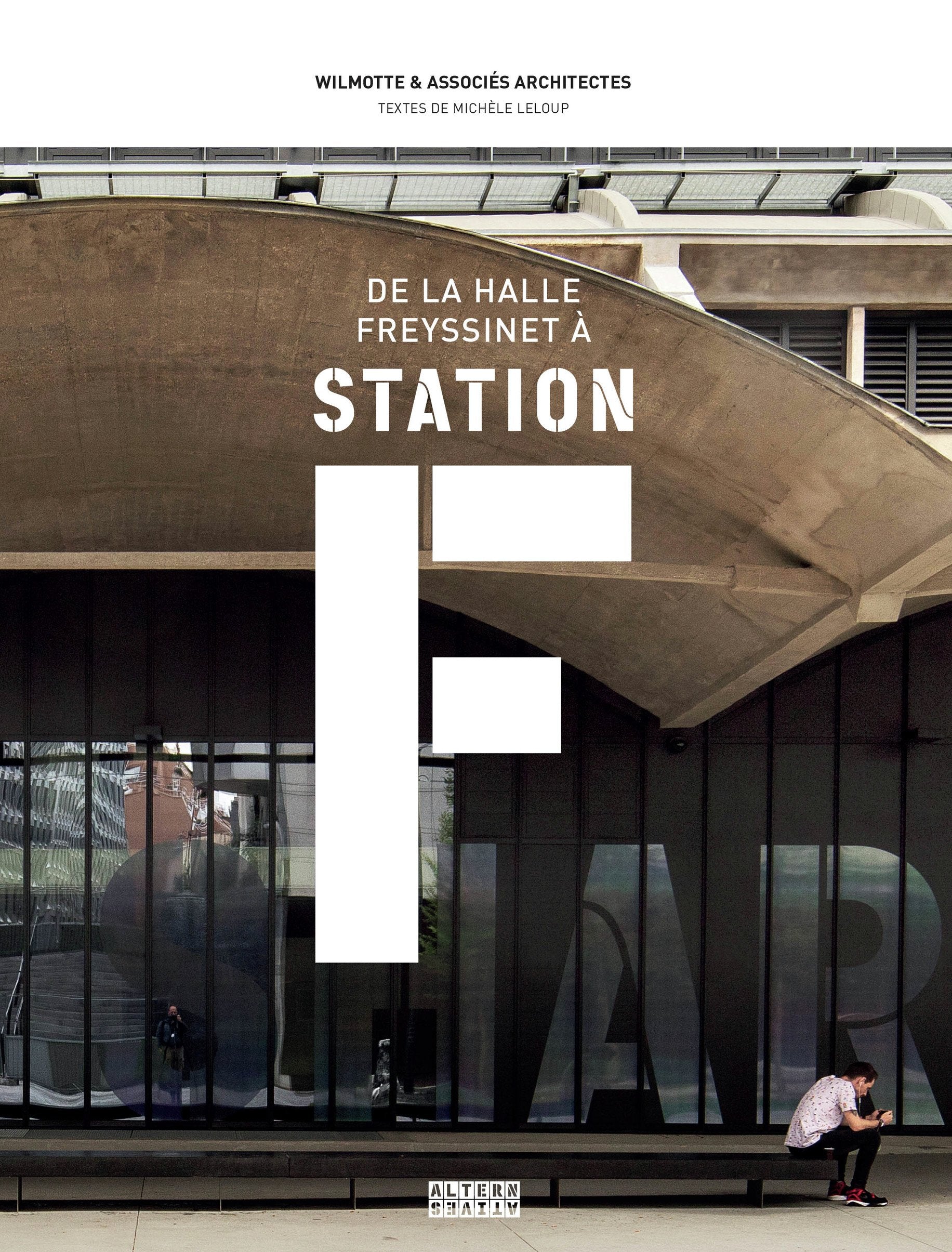 De la halle Freyssinet à... Station F Architecture