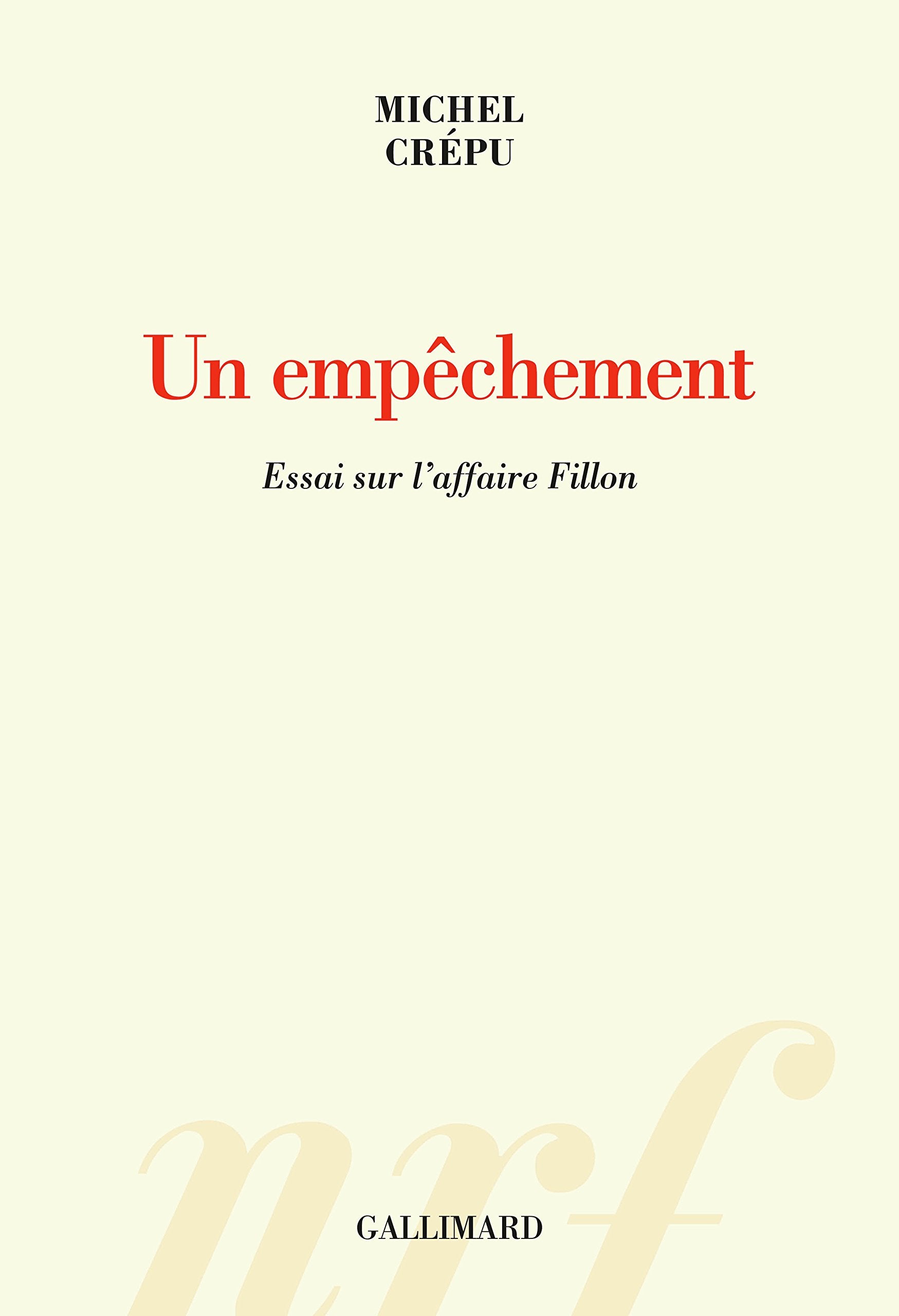 Un empêchement: Essai sur l'affaire Fillon Essays & Short Stories