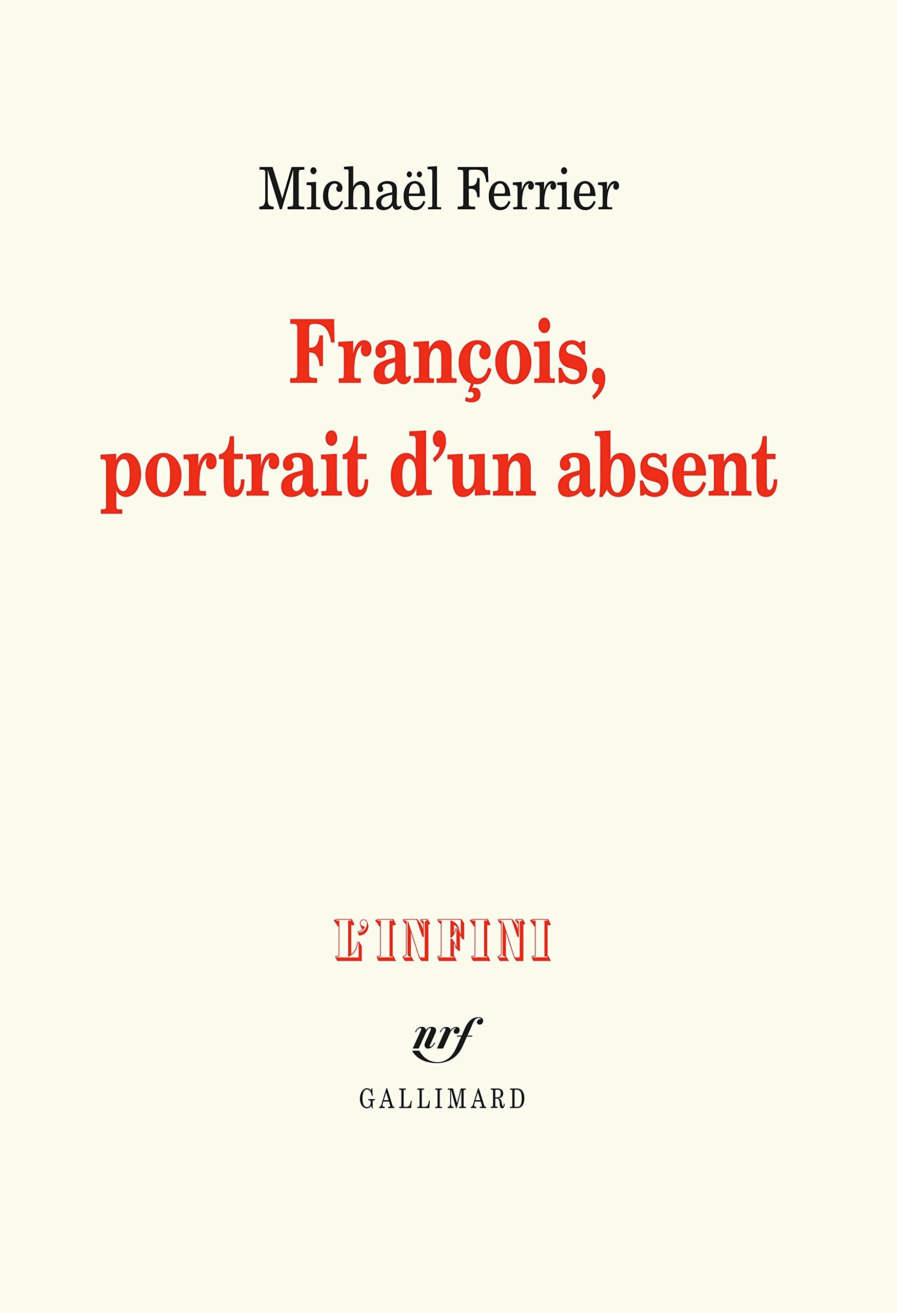 Francois, portrait d'un absent (Prix Decembre 2018) (Nrf) Contemporary literature