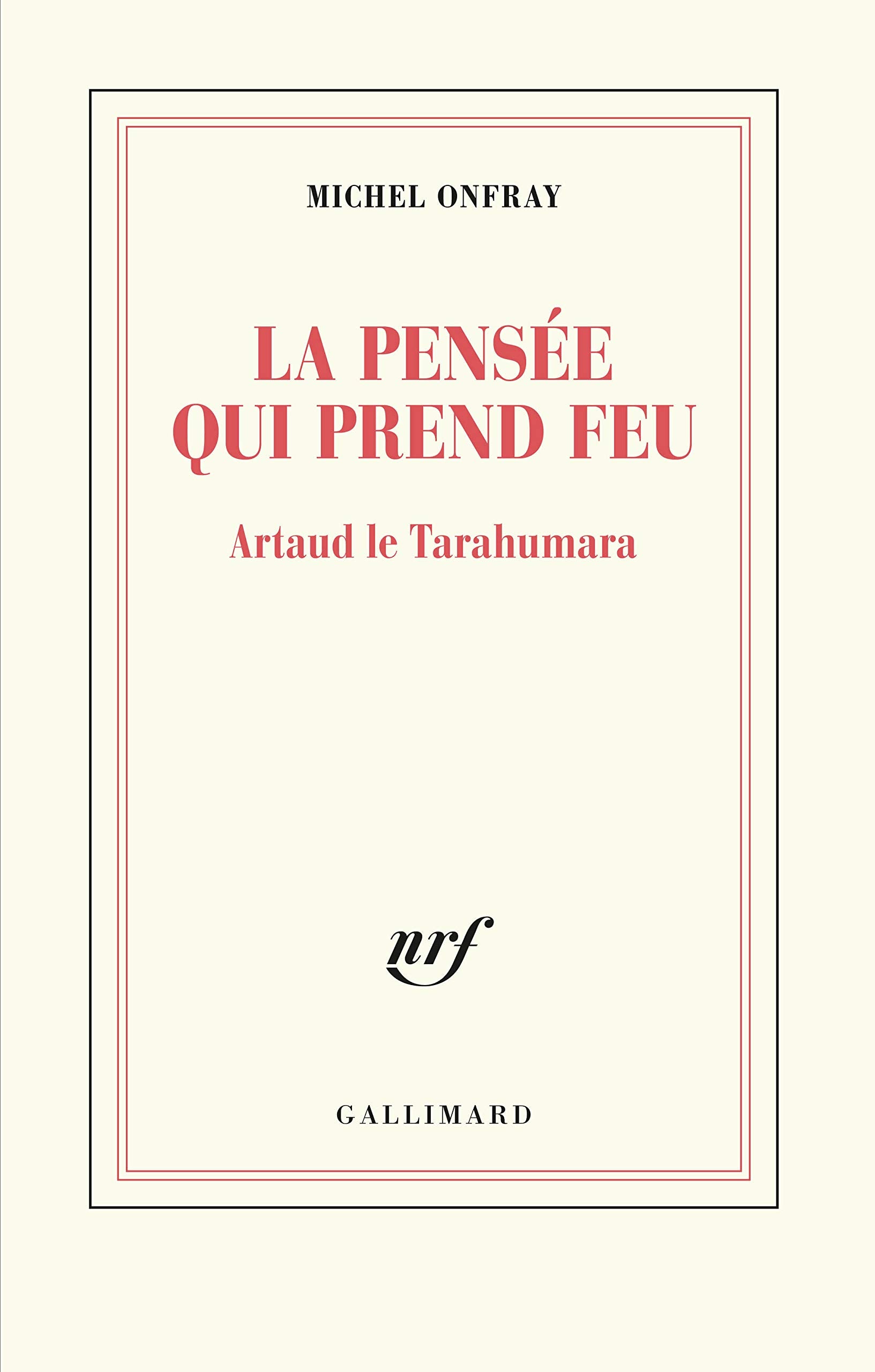 La pensee qui prend feu: Artaud le Tarahumara Contemporary literature