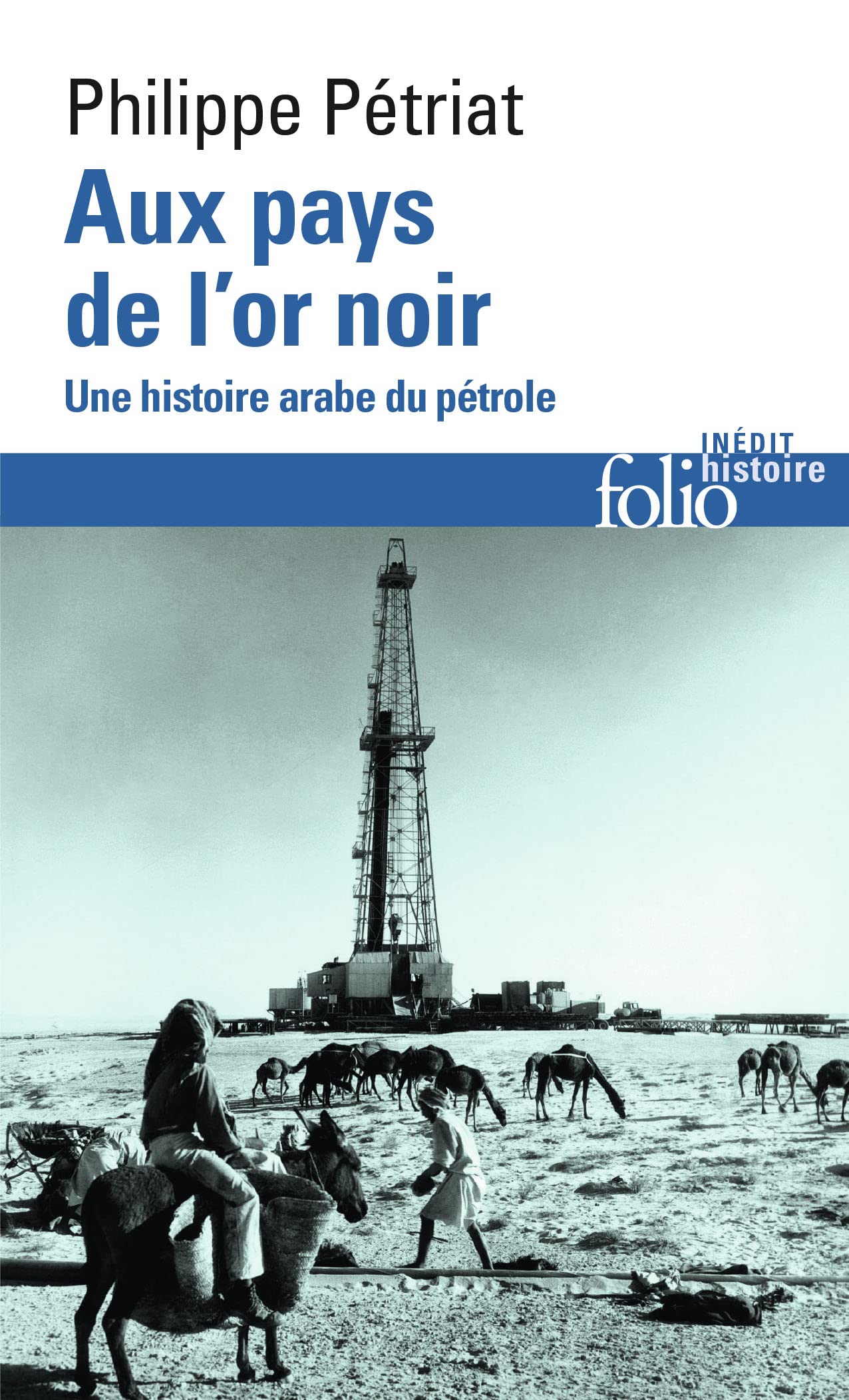 Aux pays de l'or noir: Une histoire arabe du pétrole Politics & History