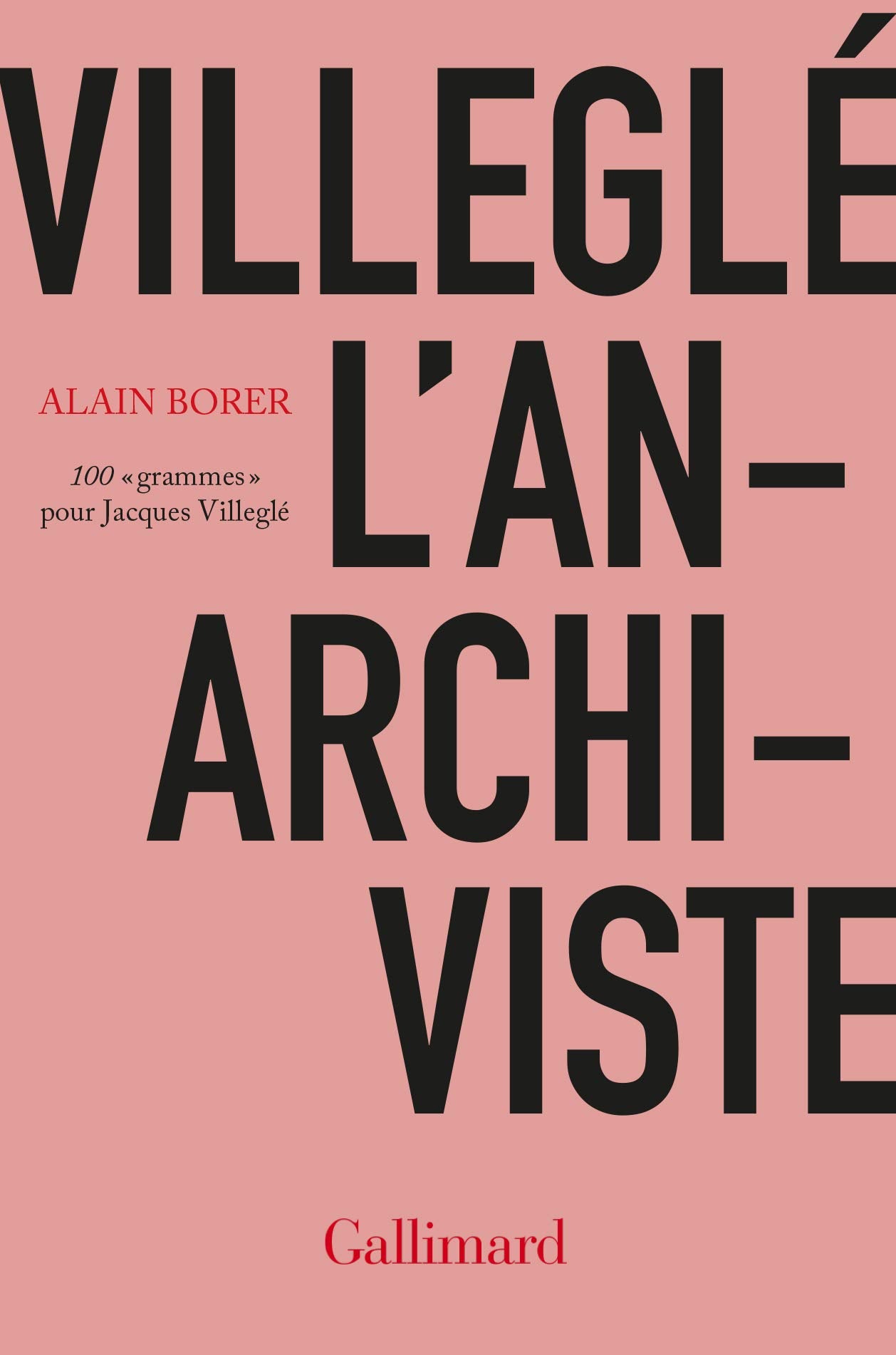 Villeglé l'anarchiviste: 100 "grammes" pour Jacques Villeglé Essays & Short Stories