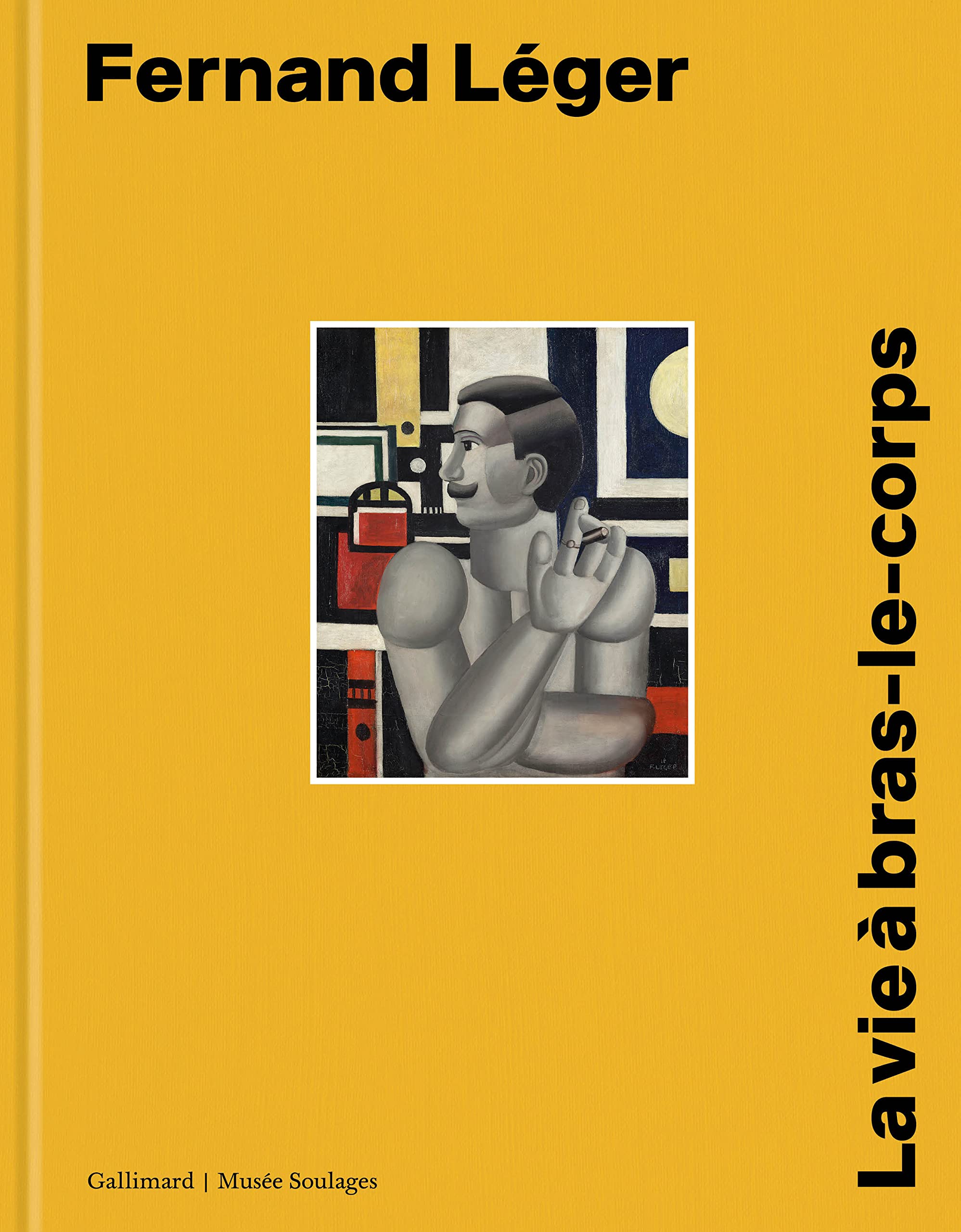 Fernand Léger: La vie à bras-le-corps book