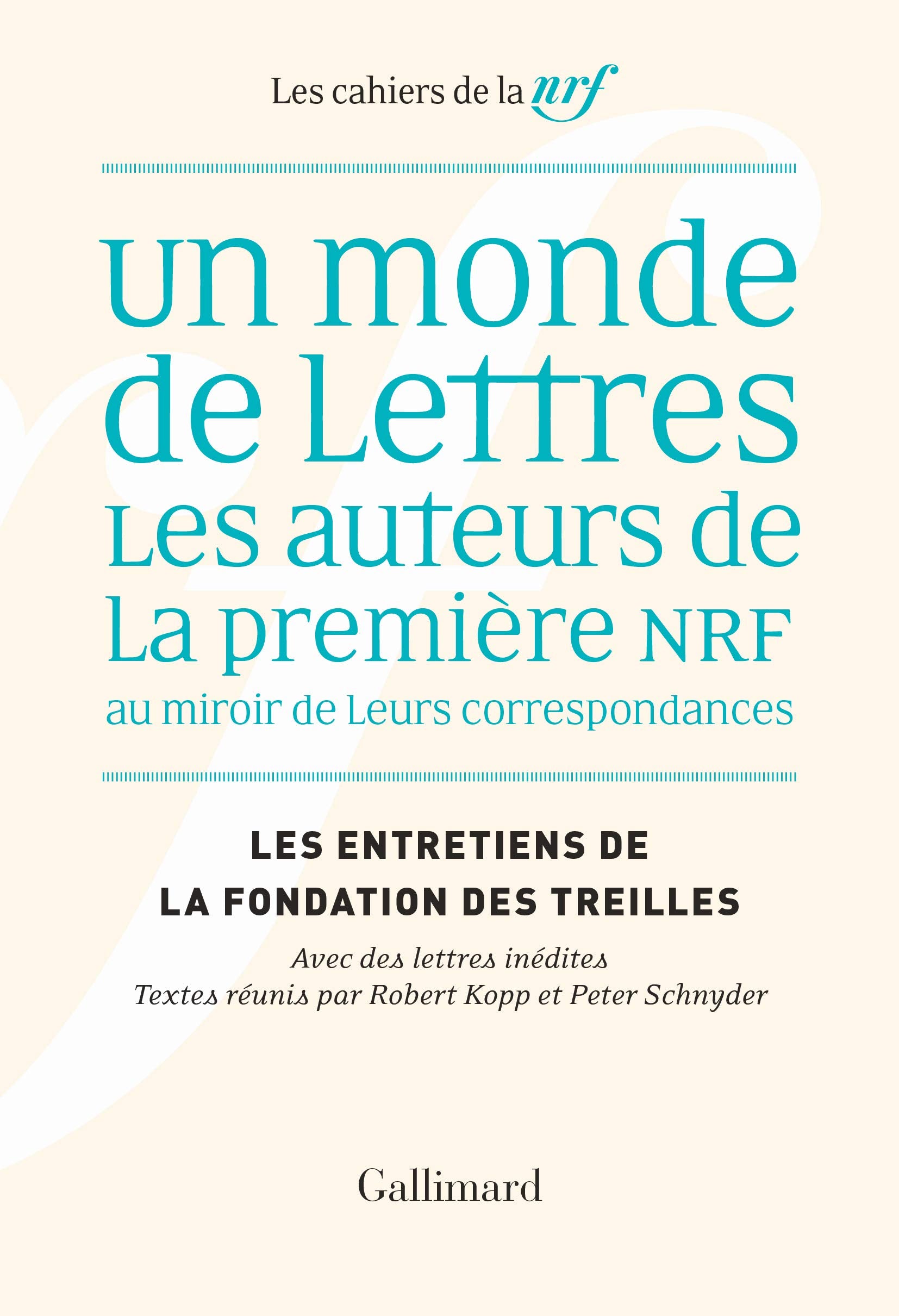 Un monde de lettres: oeu>NRF au miroir de leurs correspondances Les auteurs de la première book