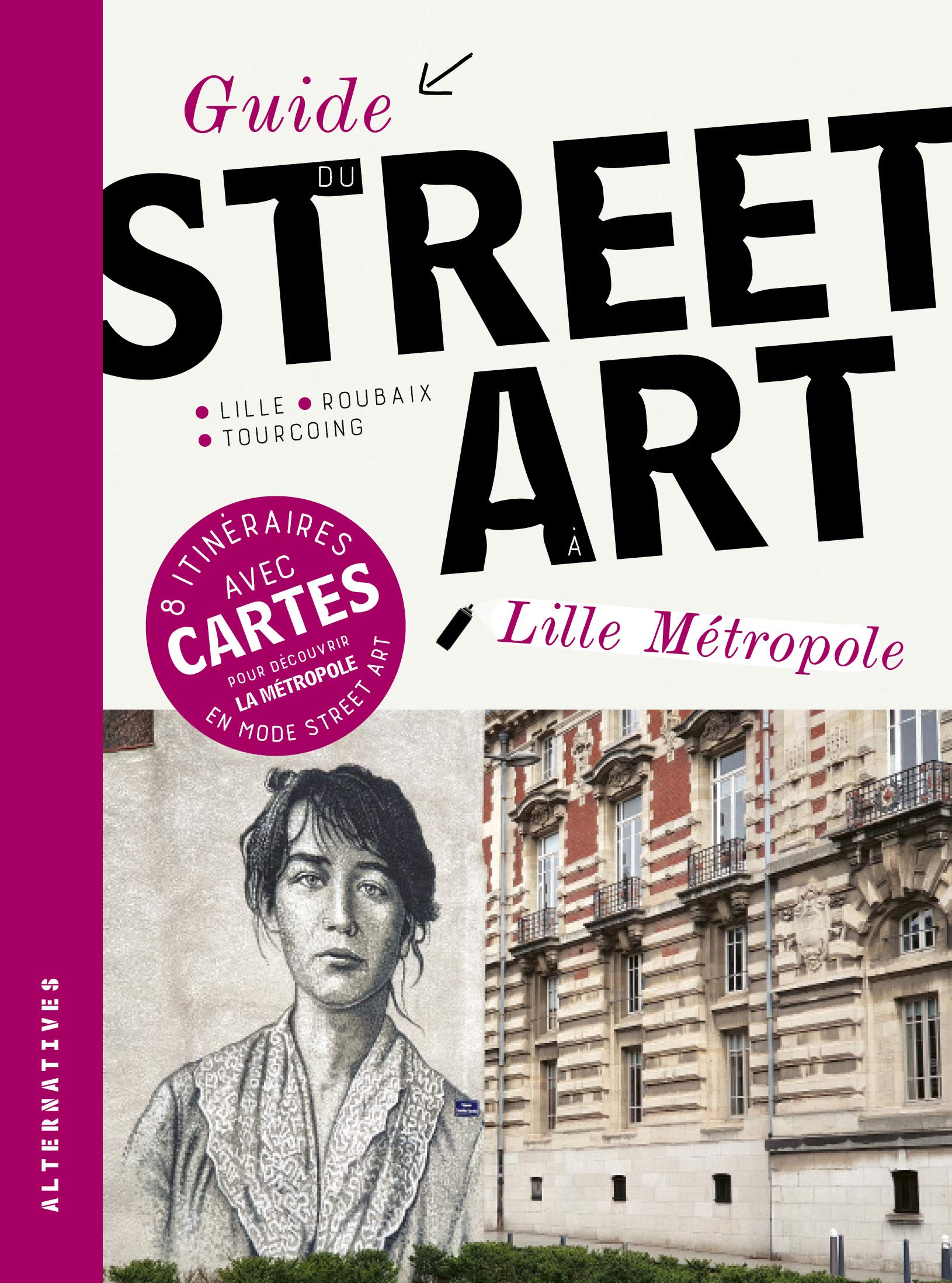 Guide du street art à Lille Métropole: Lille, Roubaix, Tourcoing book