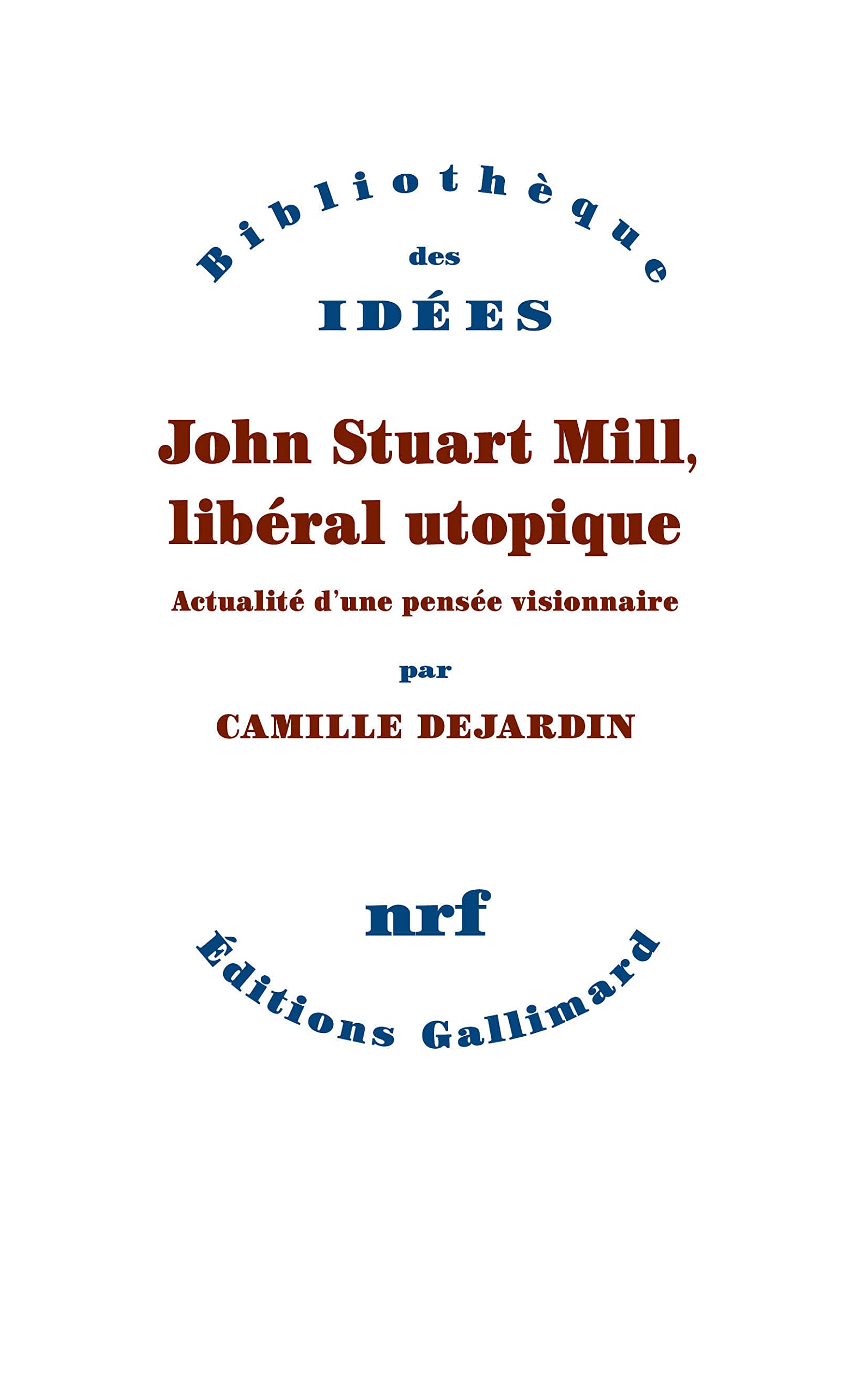 John Stuart Mill, libéral utopique: Actualité d'une pensée visionnaire Essays & Short Stories