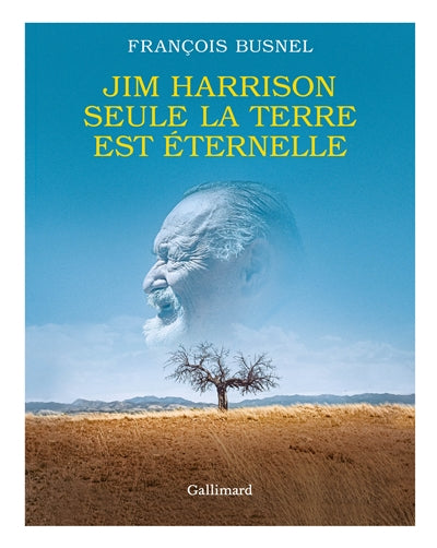 Product Image: Jim Harrison : seule la terre est éternelle