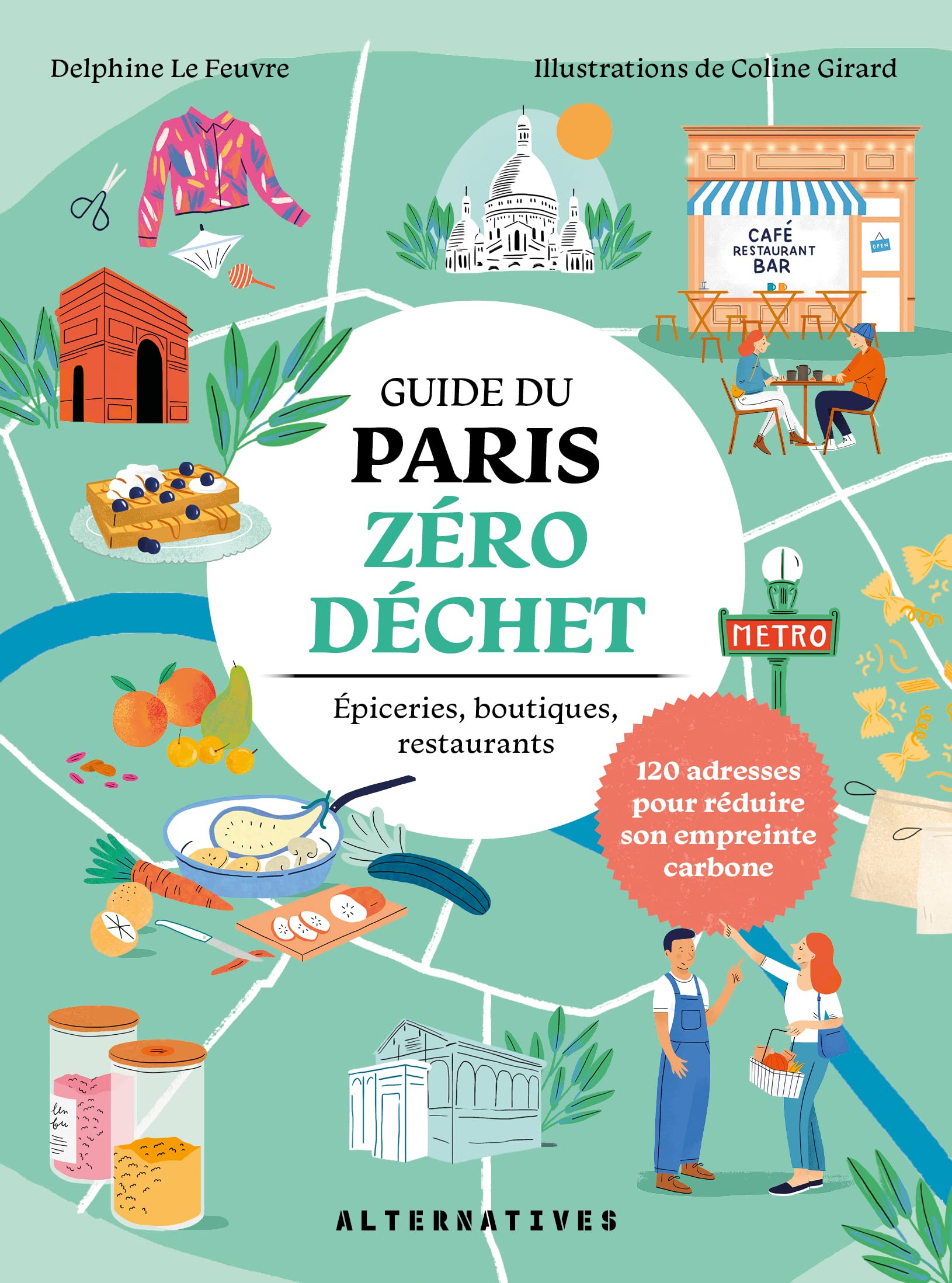 Guide du Paris zéro déchet: Épiceries, boutiques, restaurants : 120 adresses pour réduire son empreinte carbone Leisure, Home & Garden