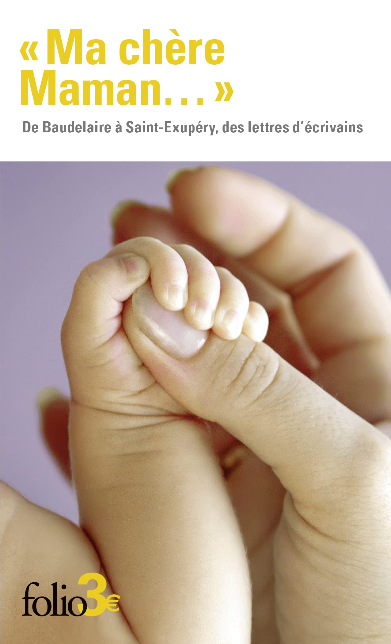 "Ma chère Maman...": De Baudelaire à Saint-Exupéry, des lettres d'écrivains Essays & Short Stories