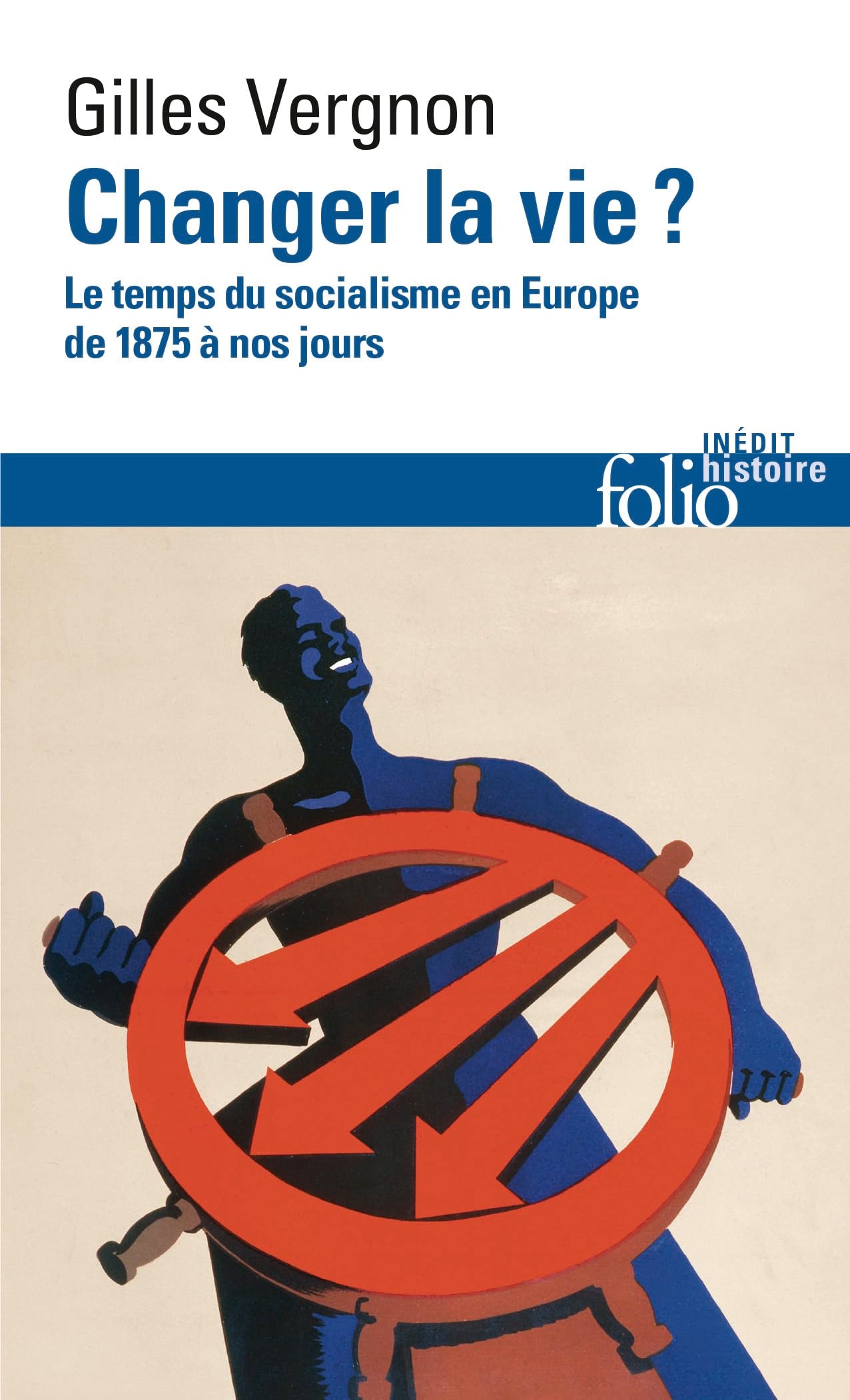 Changer la vie ?: Le temps du socialisme en Europe de 1875 à nos jours Politics & History