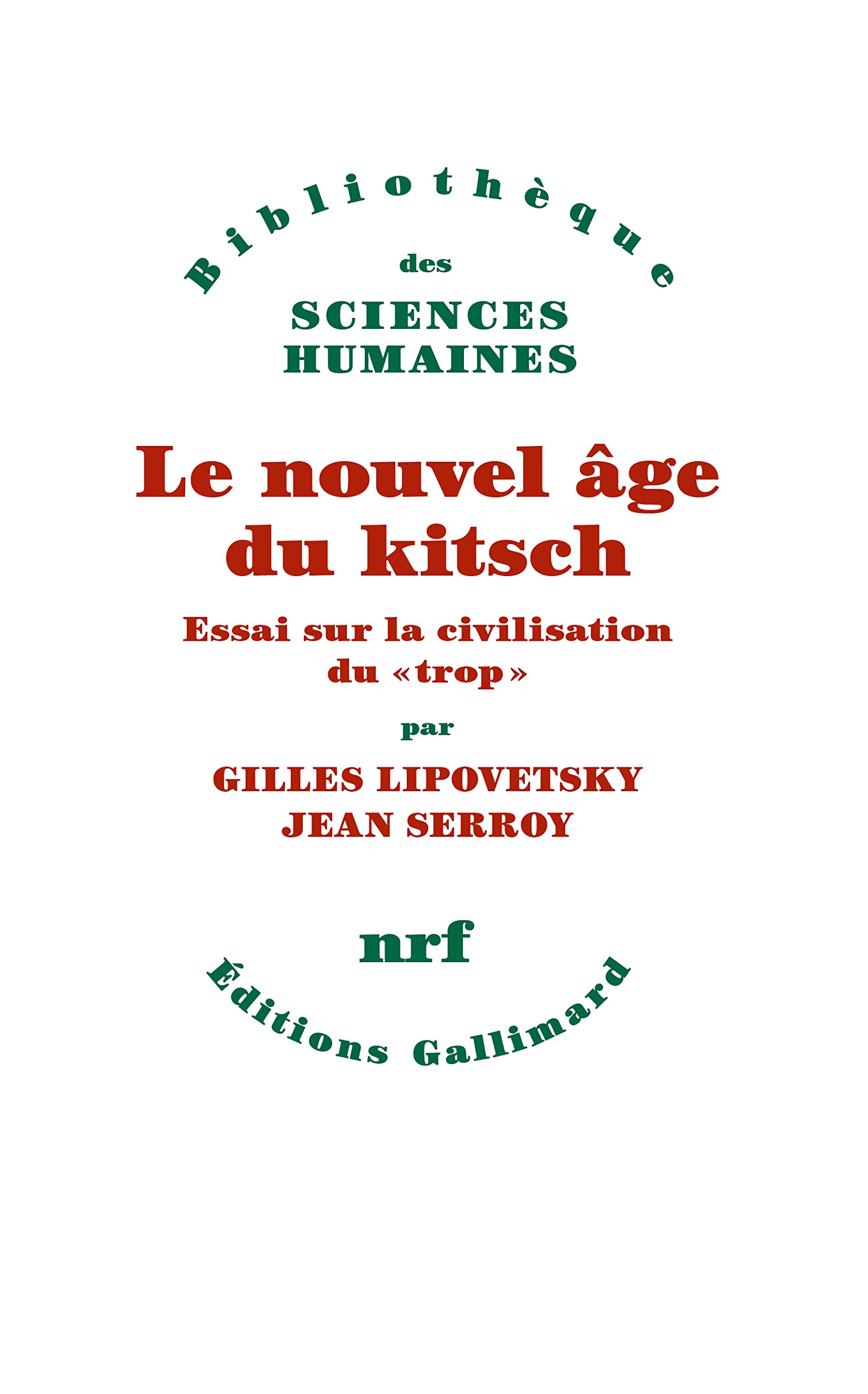 Le nouvel âge du kitsch: Essai sur la civilisation du "trop" Essays & Short Stories
