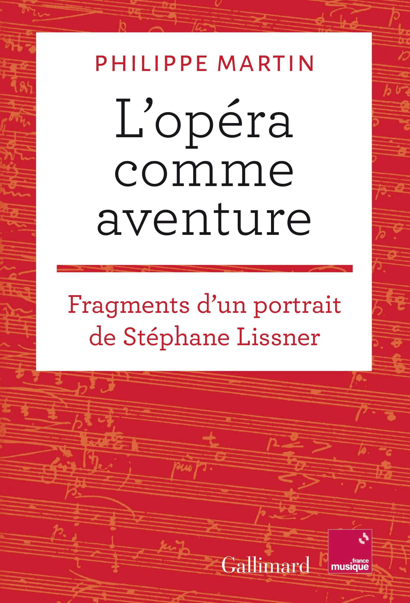 L'opéra comme aventure: Fragments d'un portrait de Stéphane Lissner book