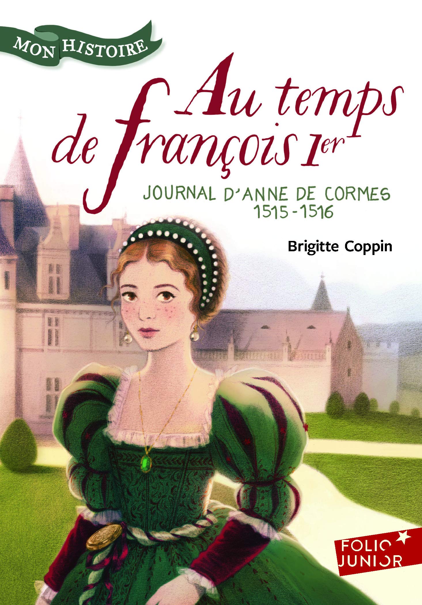 Au temps de François 1er: Journal d'Anne de Cormes, 1515-1516 Children's books