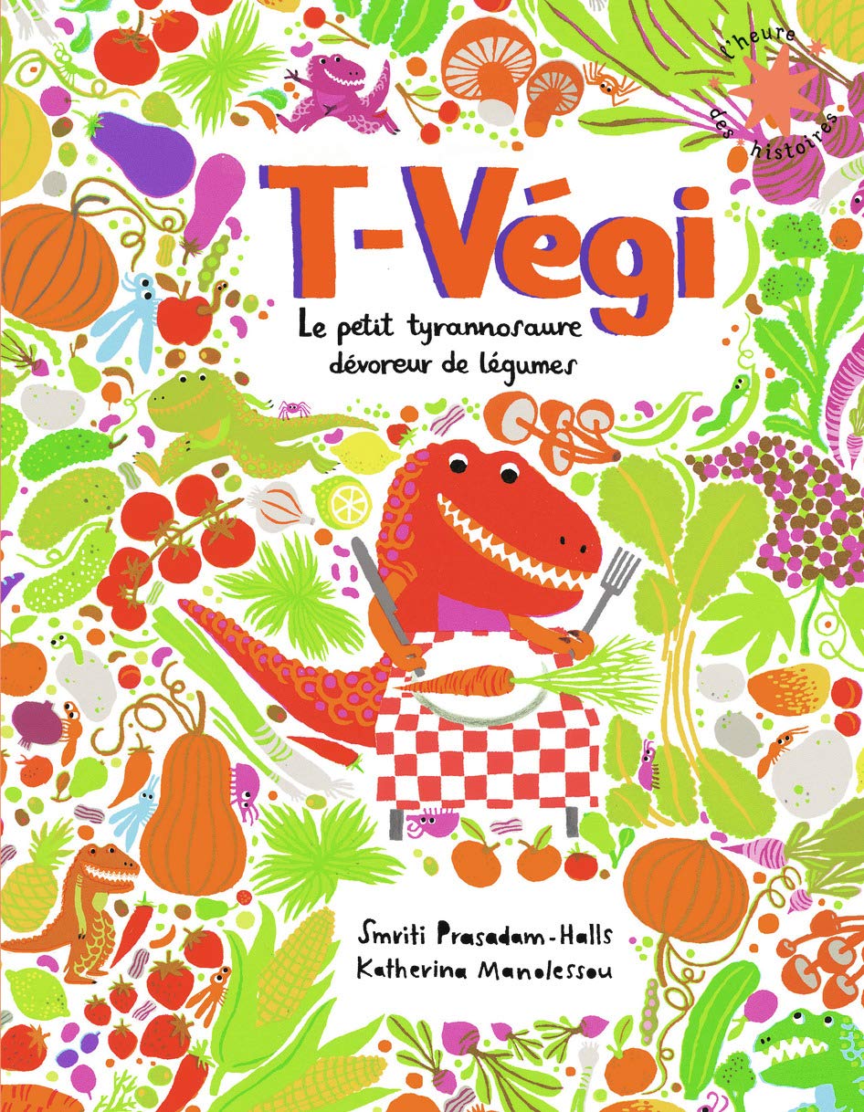 T-Végi: Le petit tyrannosaure dévoreur de légumes Non-fiction