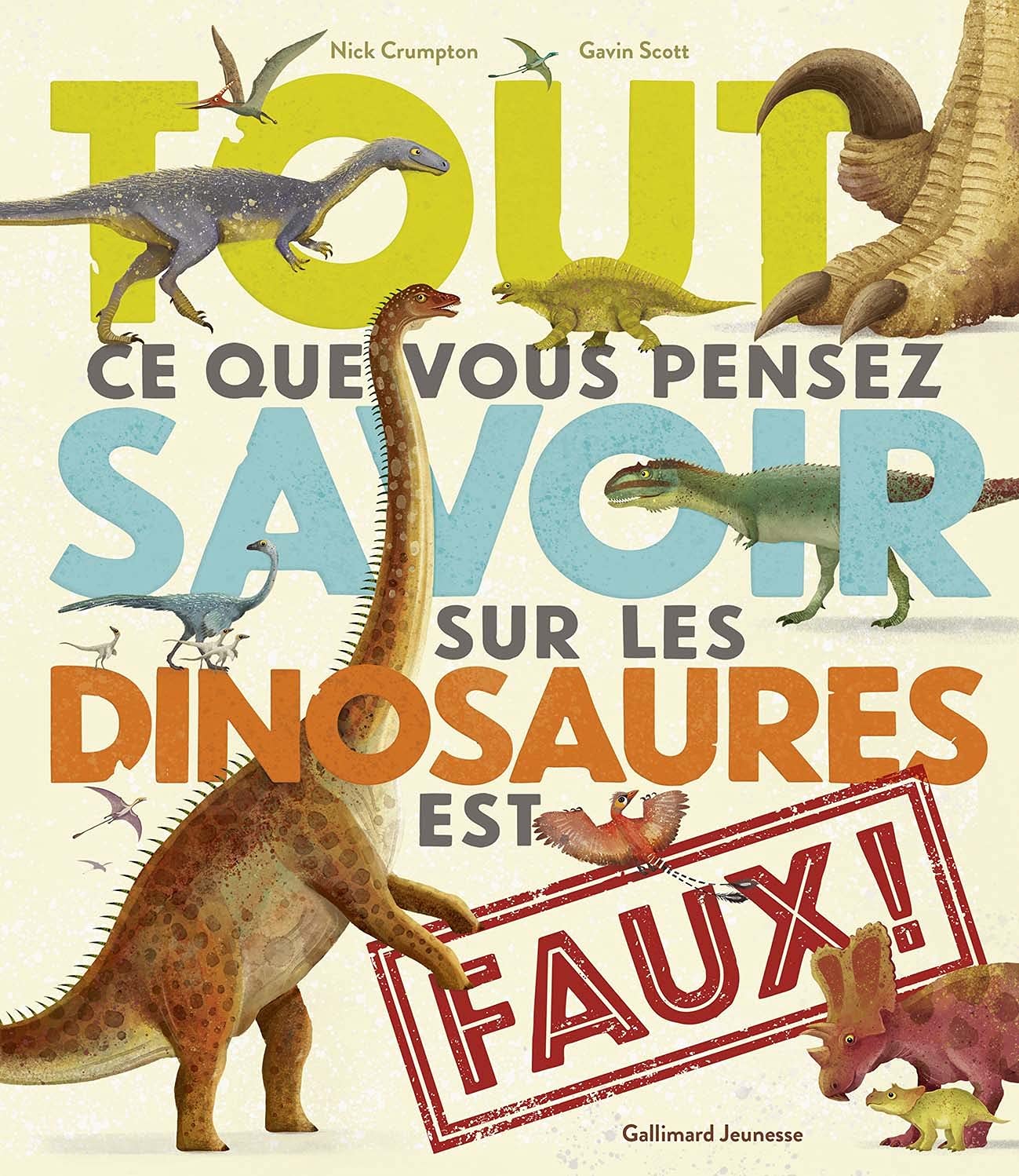 TOUT CE QUE VOUS PENSEZ SAVOIR SUR LES DINOSAURES EST FAUX book