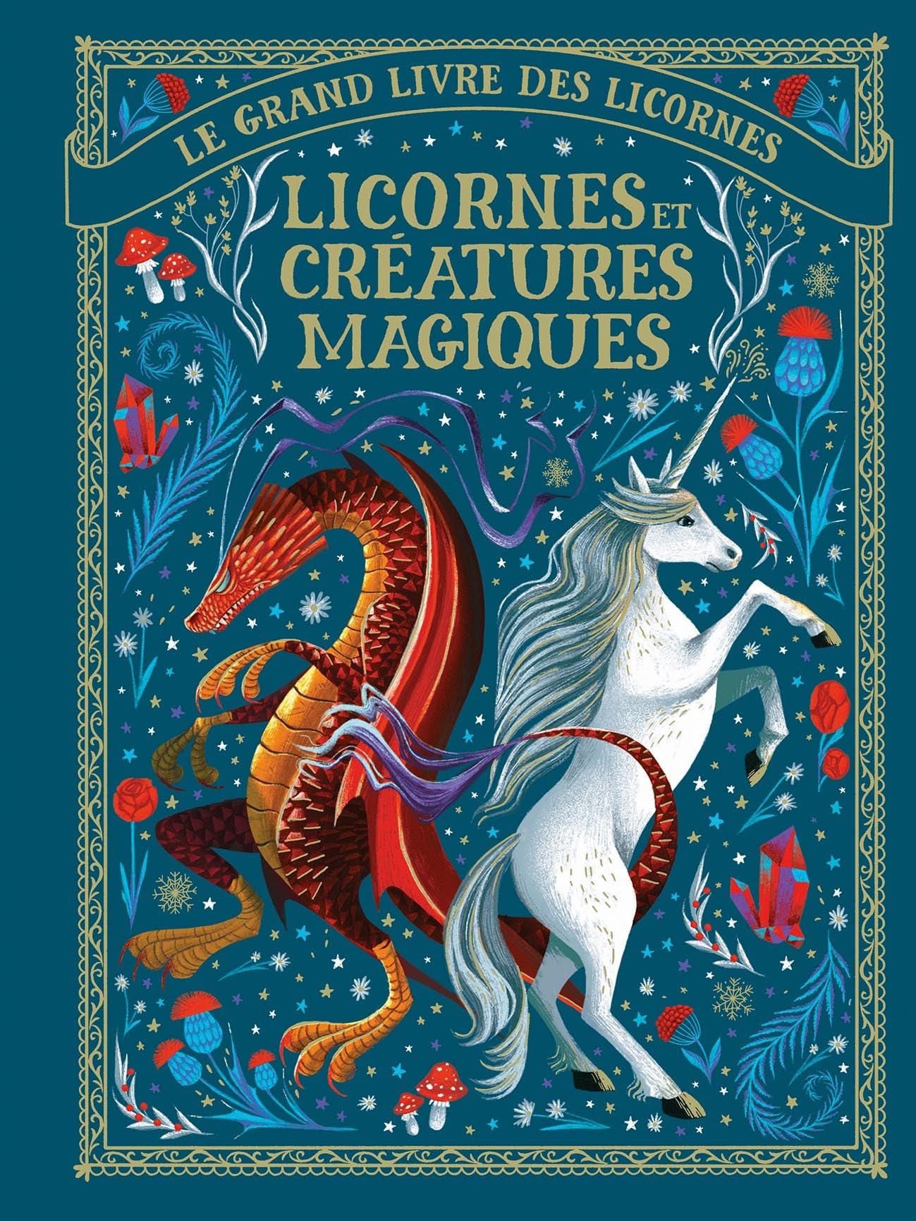 LE GRAND LIVRE DES LICORNES - LICORNES ET CREATURES MAGIQUES book