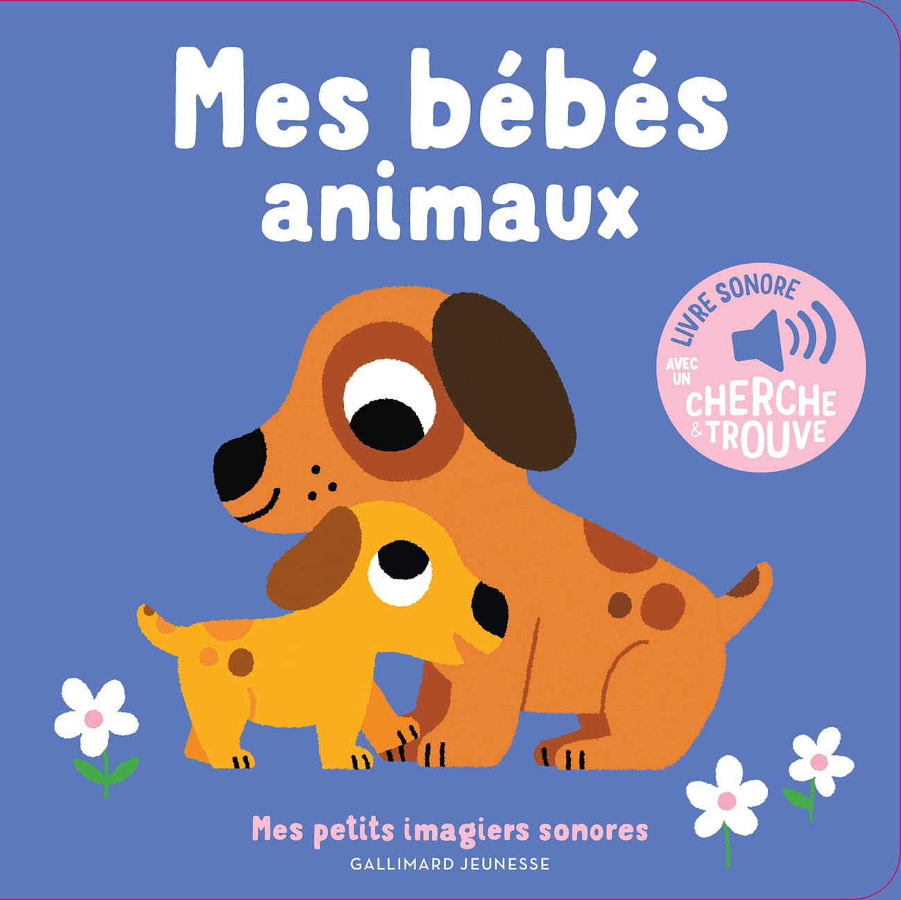 Mes bébés animaux: Des sons à écouter, des images à regarder Non-fiction