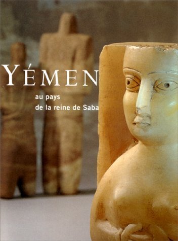 Yémen au pays de la reine de Saba: -EXPOSITION PRESENTEE A L'INSTITUT DU MONDE ARABE DU 25OCTOBRE 1997 AU 28 FEVRIE Politics & History