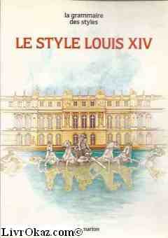 LE STYLE LOUIS XIV - LA GRAMMAIRE DES STYLES Film, Art & Culture
