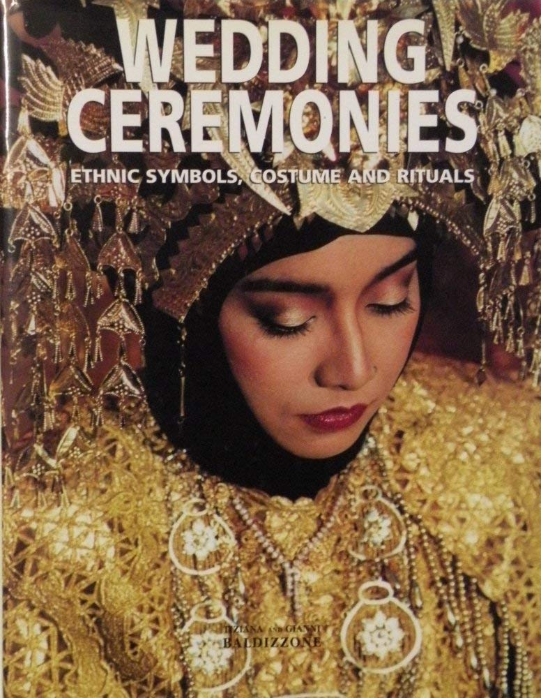 Wedding Ceremonies: Ethnic Symbols, Costume and Rituals book