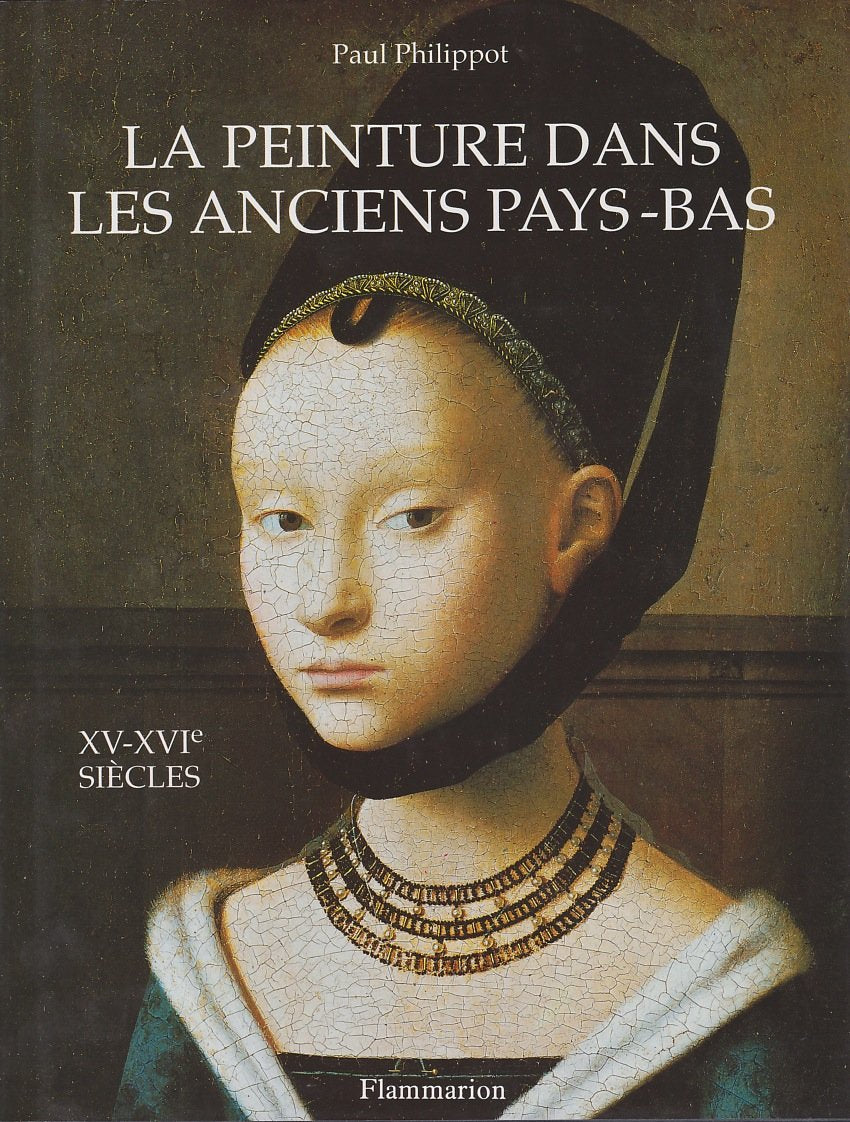LA PEINTURE DANS LES ANCIENS PAYS-BAS AUX XVE ET XVIE SIECLES book